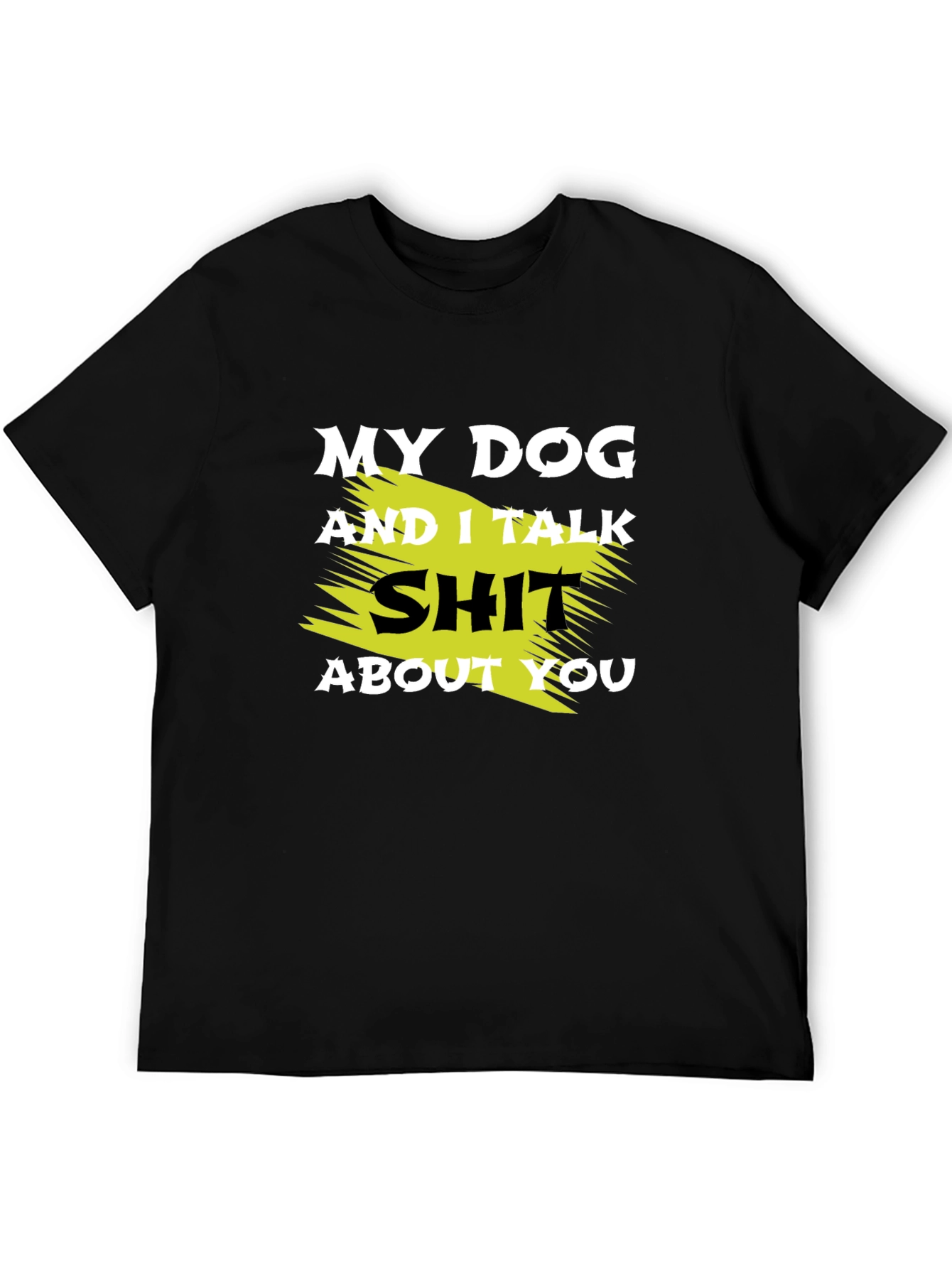 My Dog and I Talk Shit T-Shirt