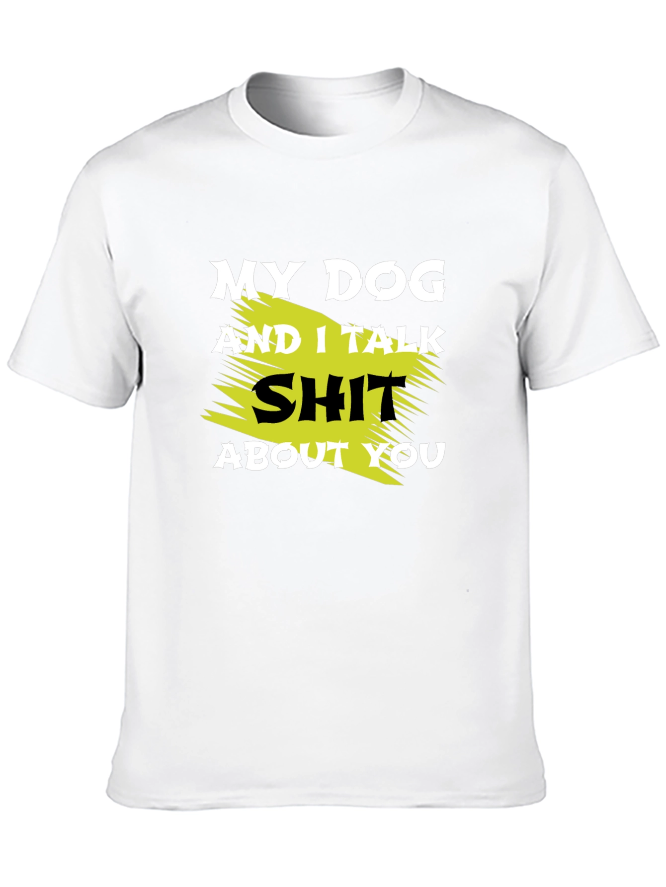 My Dog and I Talk Shit T-Shirt