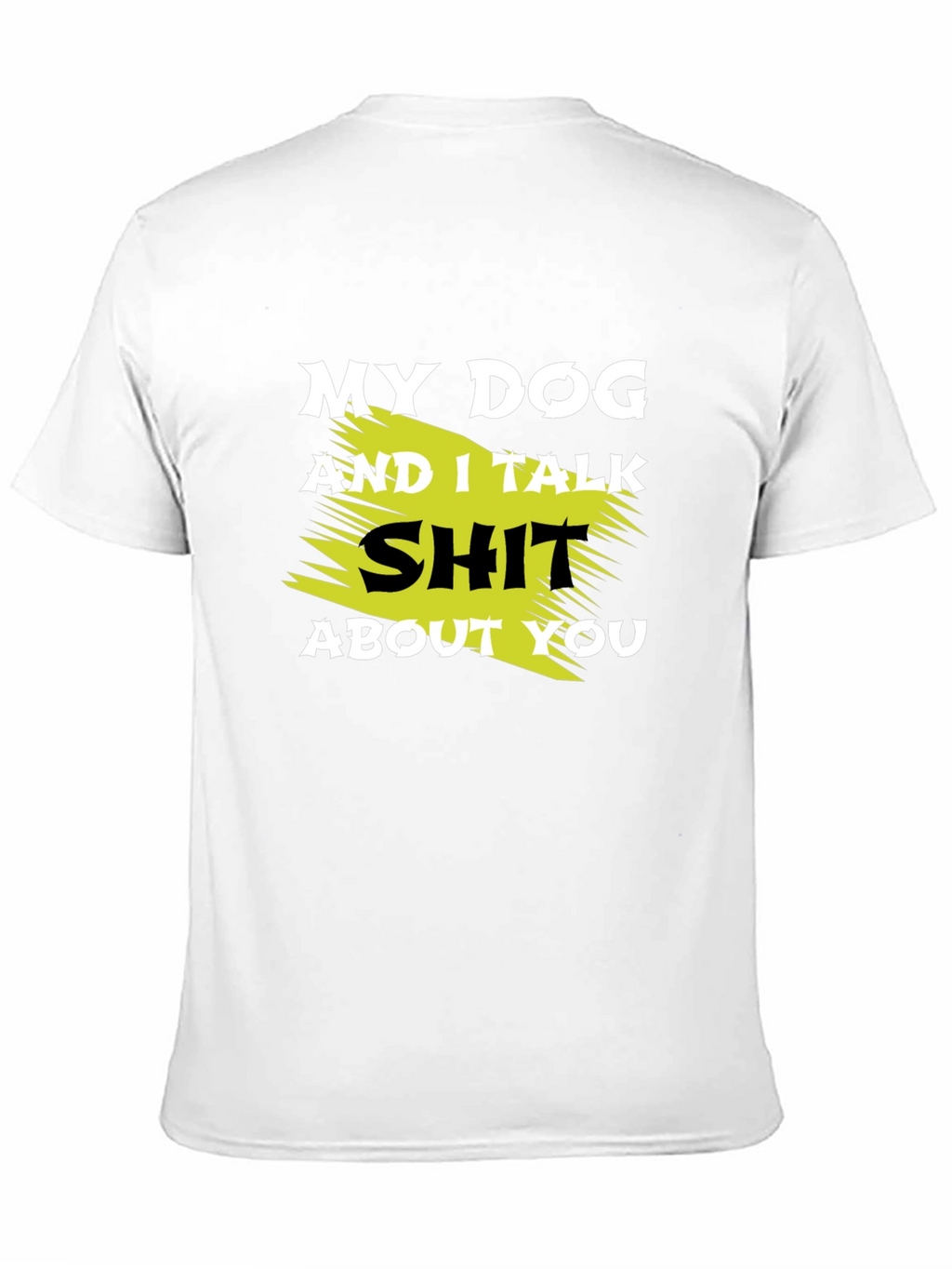 My Dog and I Talk Shit T-Shirt