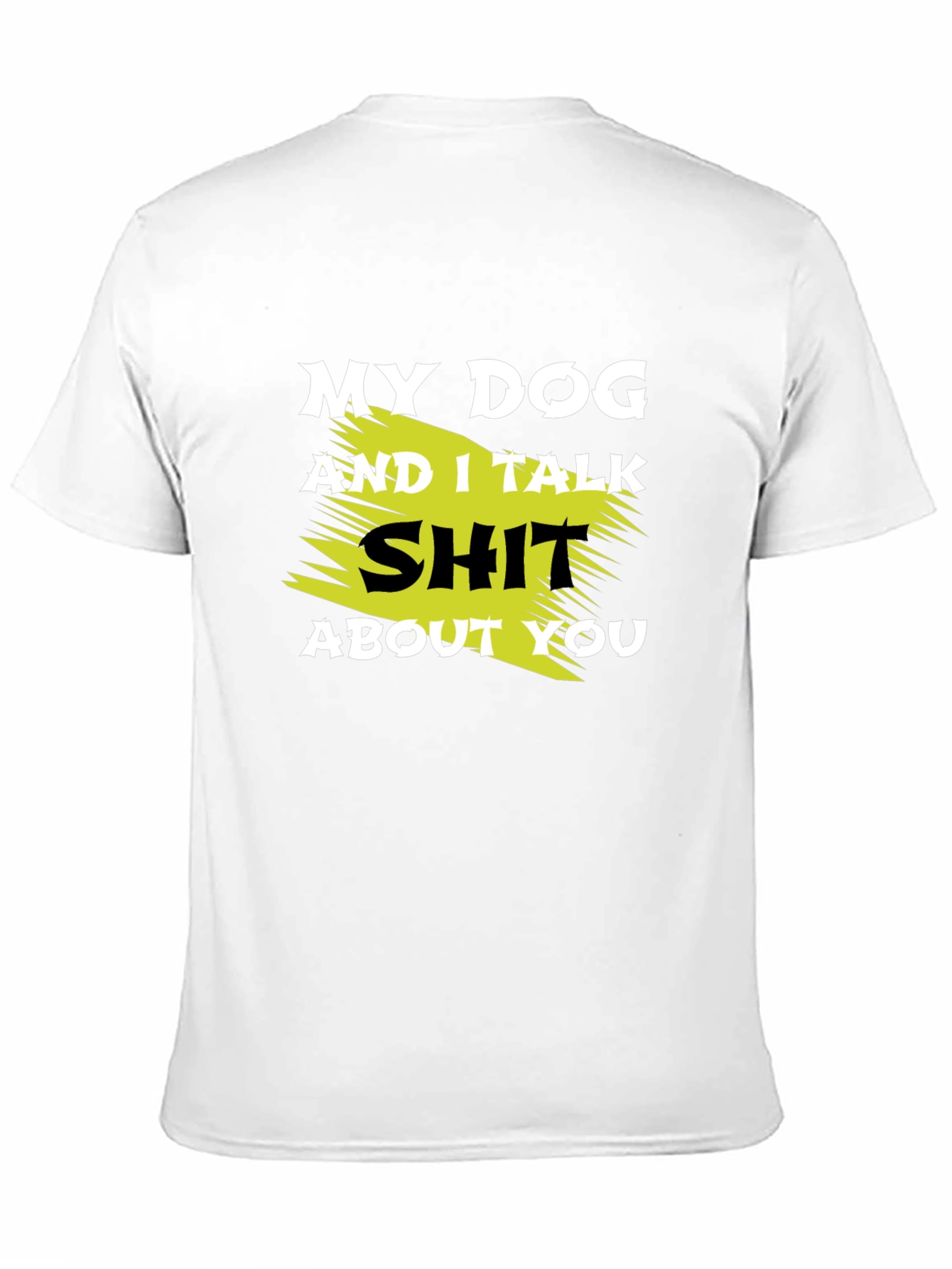 My Dog and I Talk Shit T-Shirt