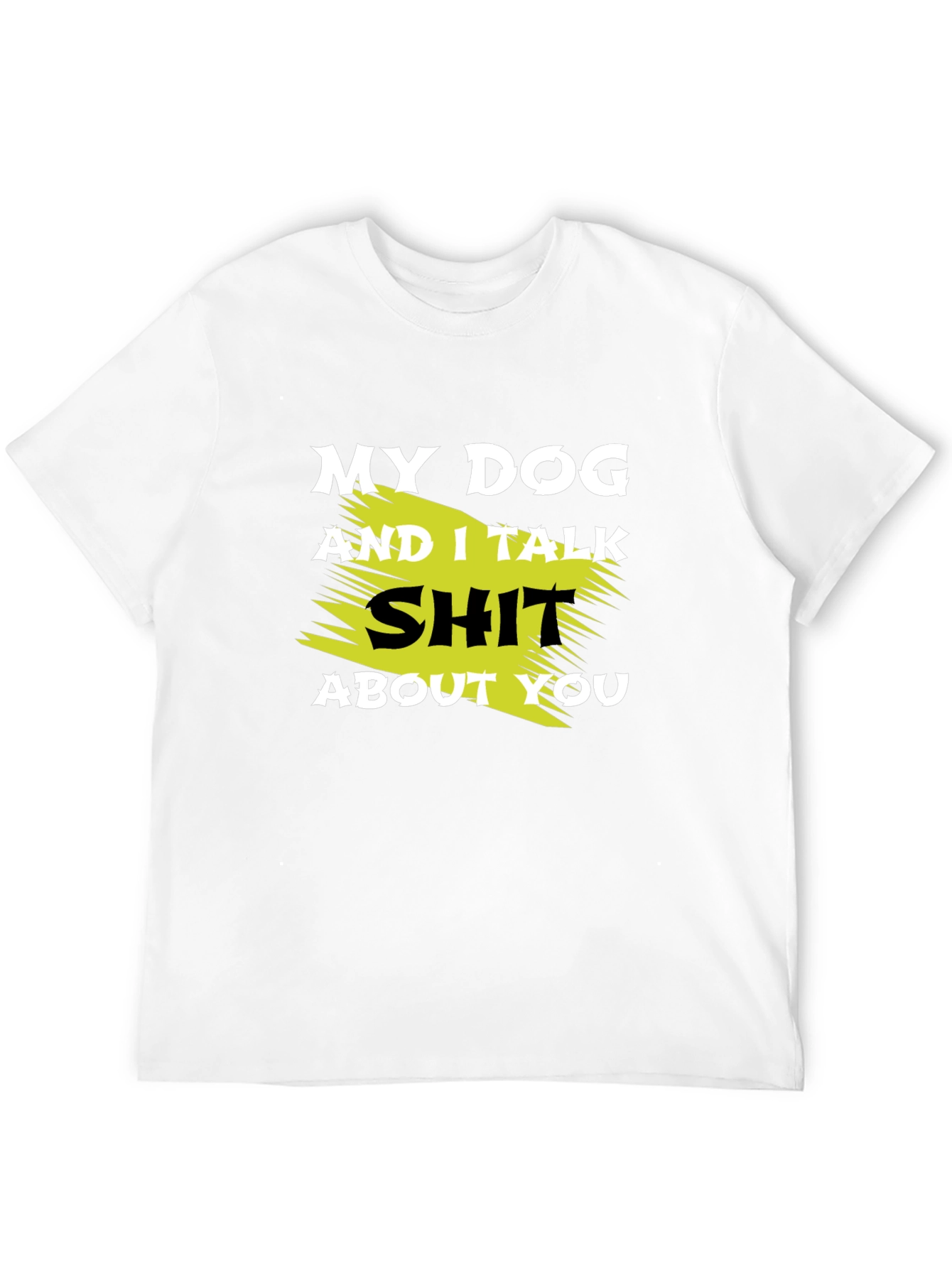 My Dog and I Talk Shit T-Shirt