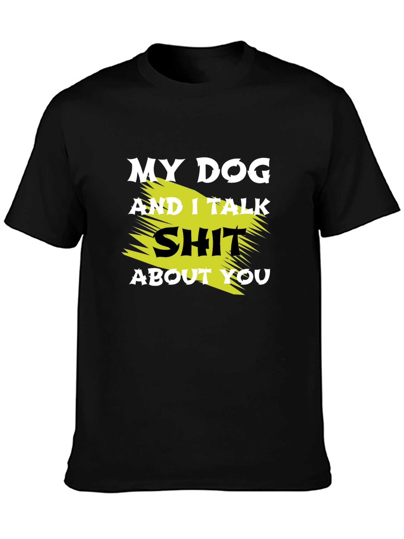 My Dog and I Talk Shit T-Shirt