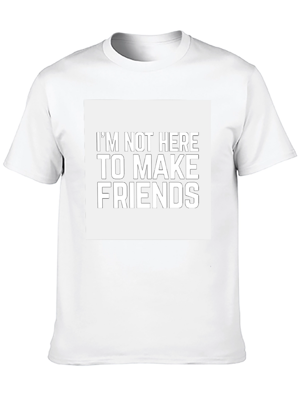 Im Not Here to Make Friends Black T-Shirt