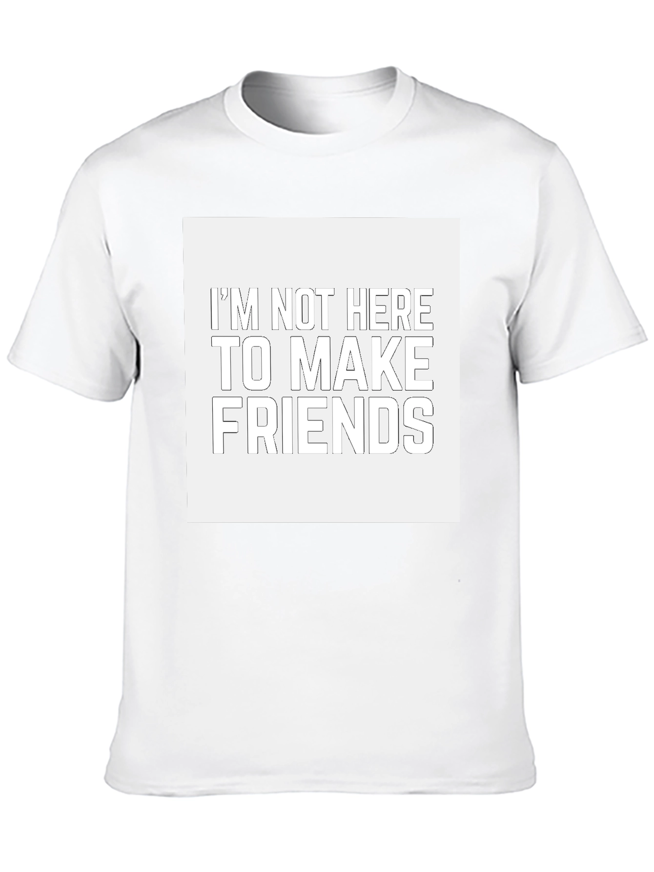 Im Not Here to Make Friends Black T-Shirt