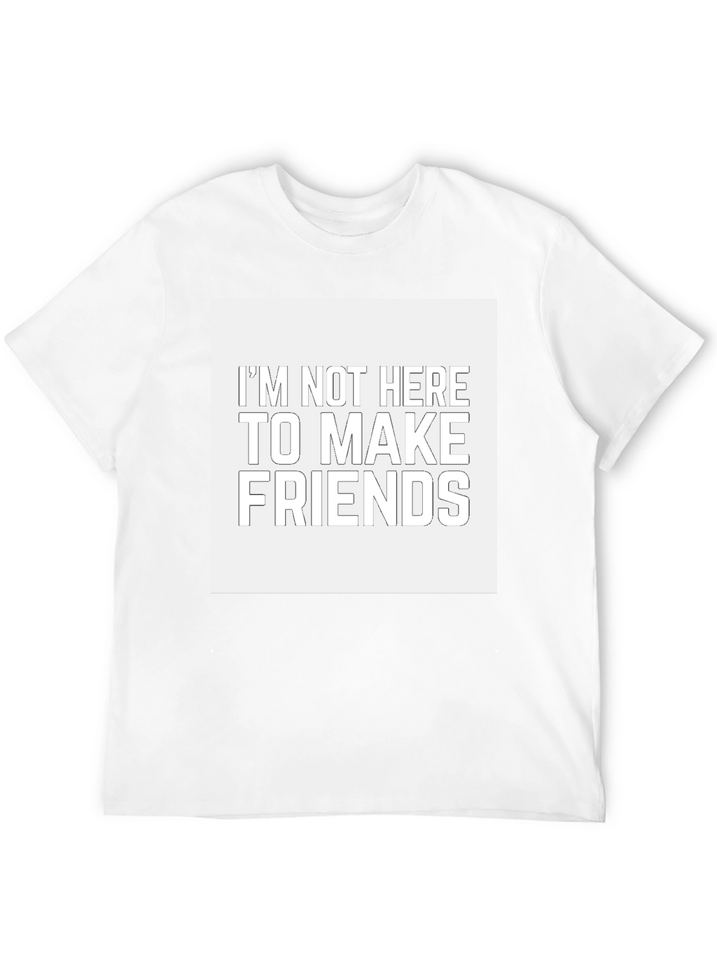 Im Not Here to Make Friends Black T-Shirt