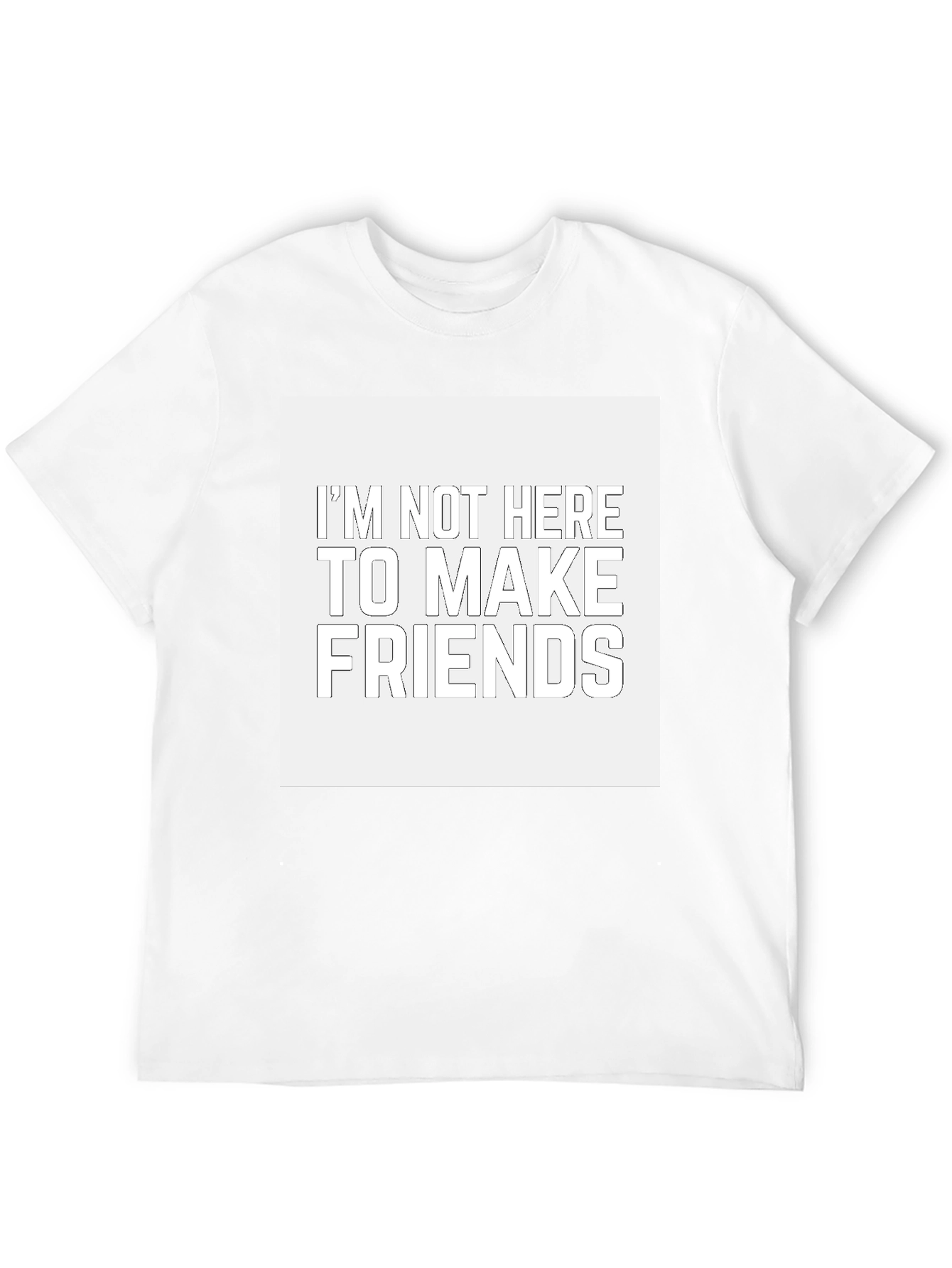 Im Not Here to Make Friends Black T-Shirt