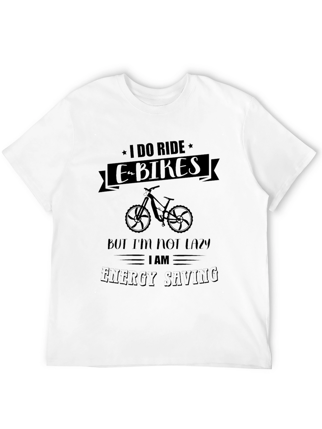 I Ride E-Bikes Energy Saving Graphic T-Shirt