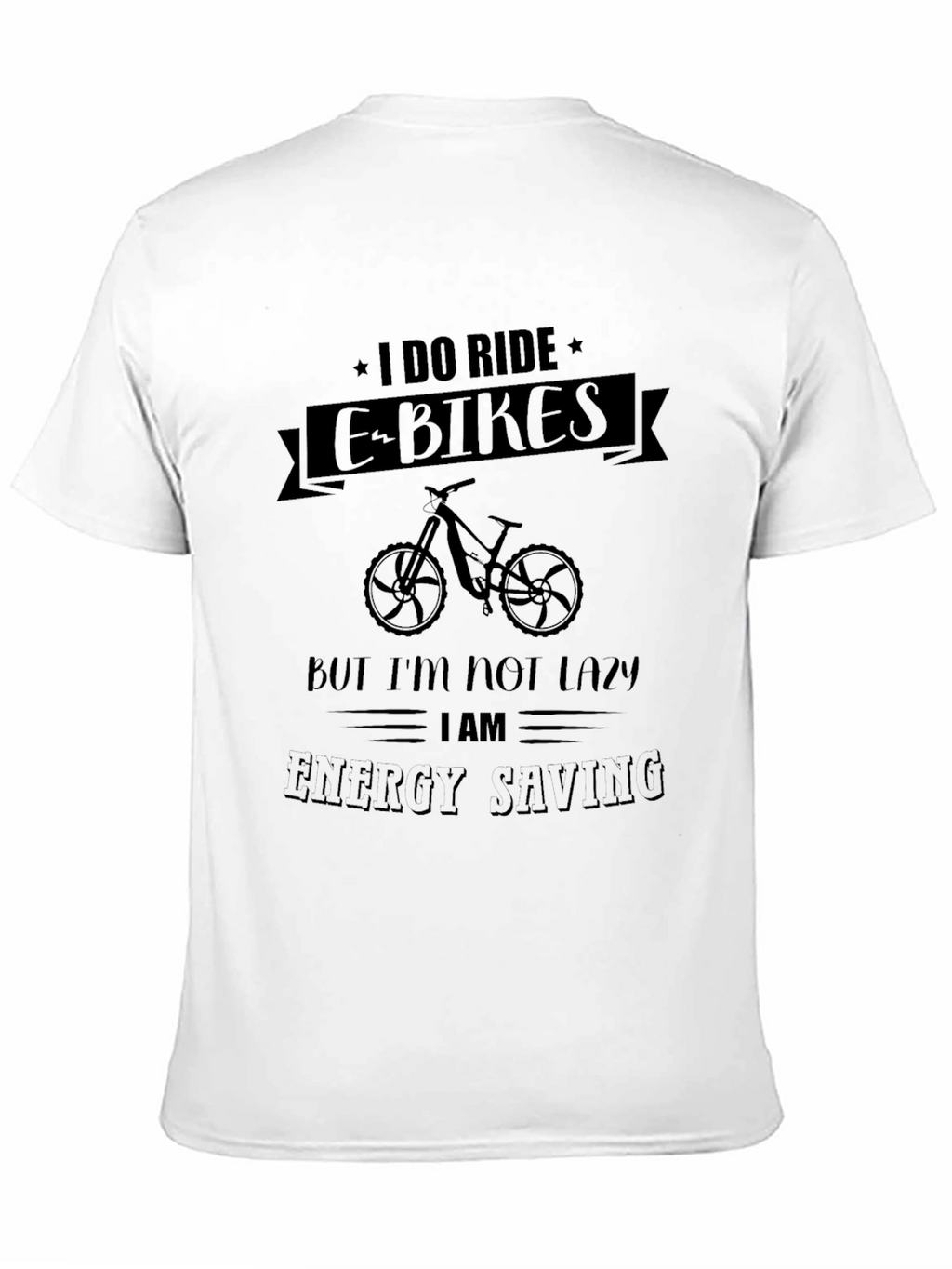 I Ride E-Bikes Energy Saving Graphic T-Shirt