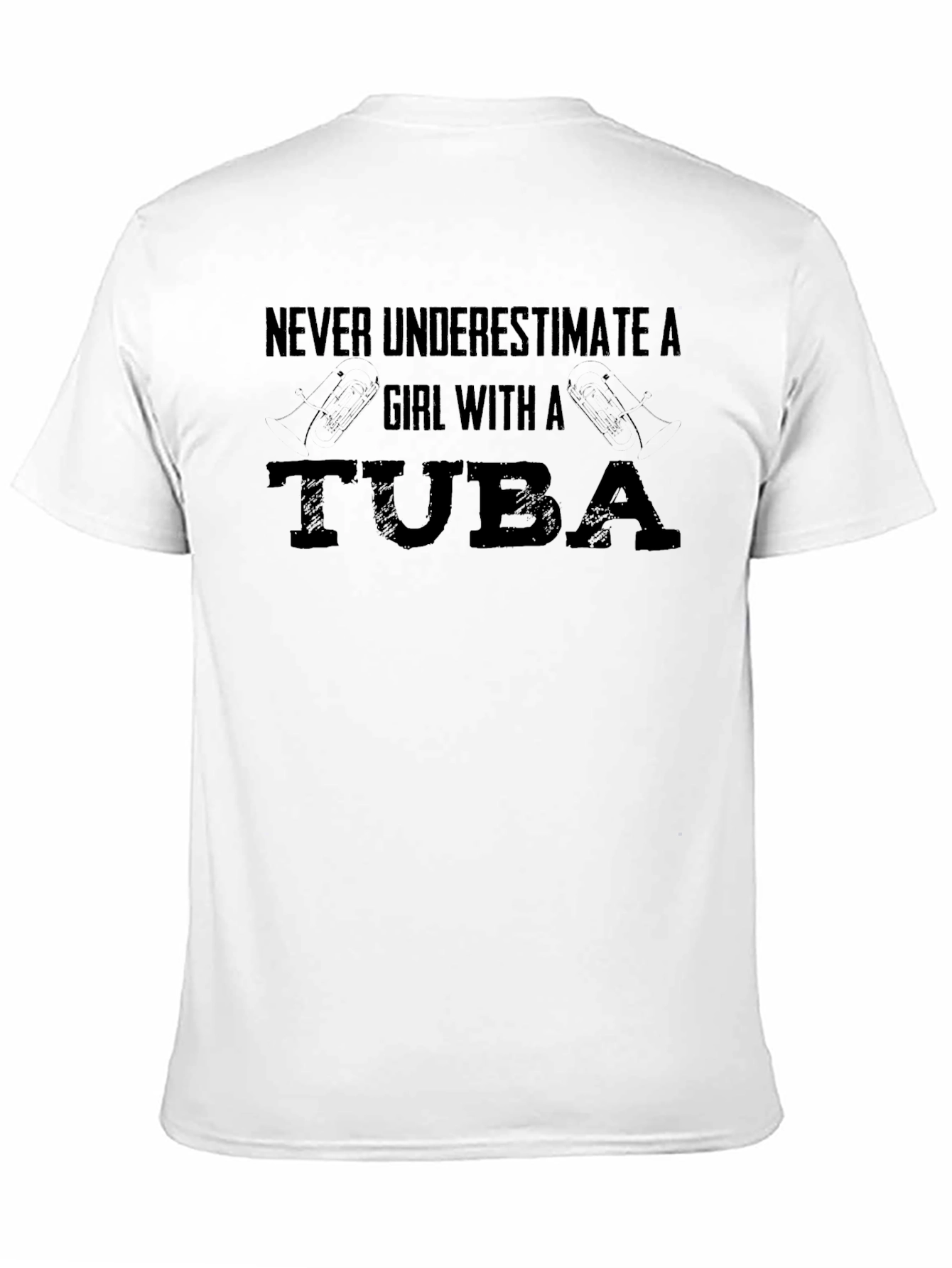 Never Underestimate a Girl With a Tuba T-Shirt