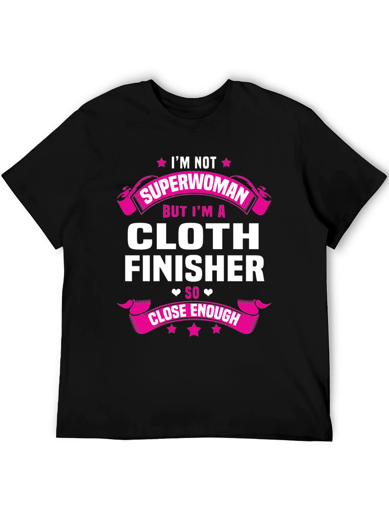 Cloth Finisher T-Shirt - Not Superwoman Tee