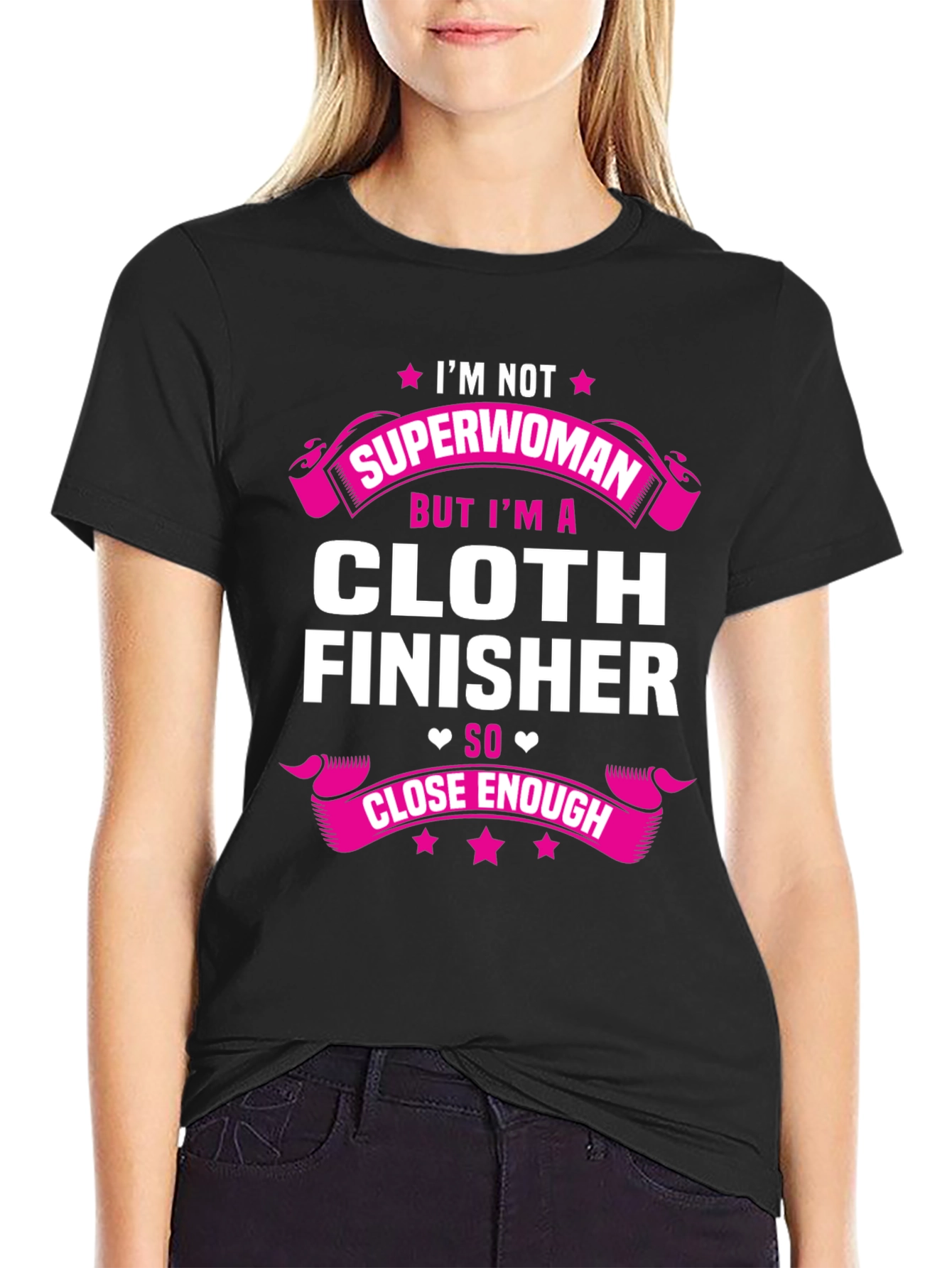 Cloth Finisher T-Shirt - Not Superwoman Tee