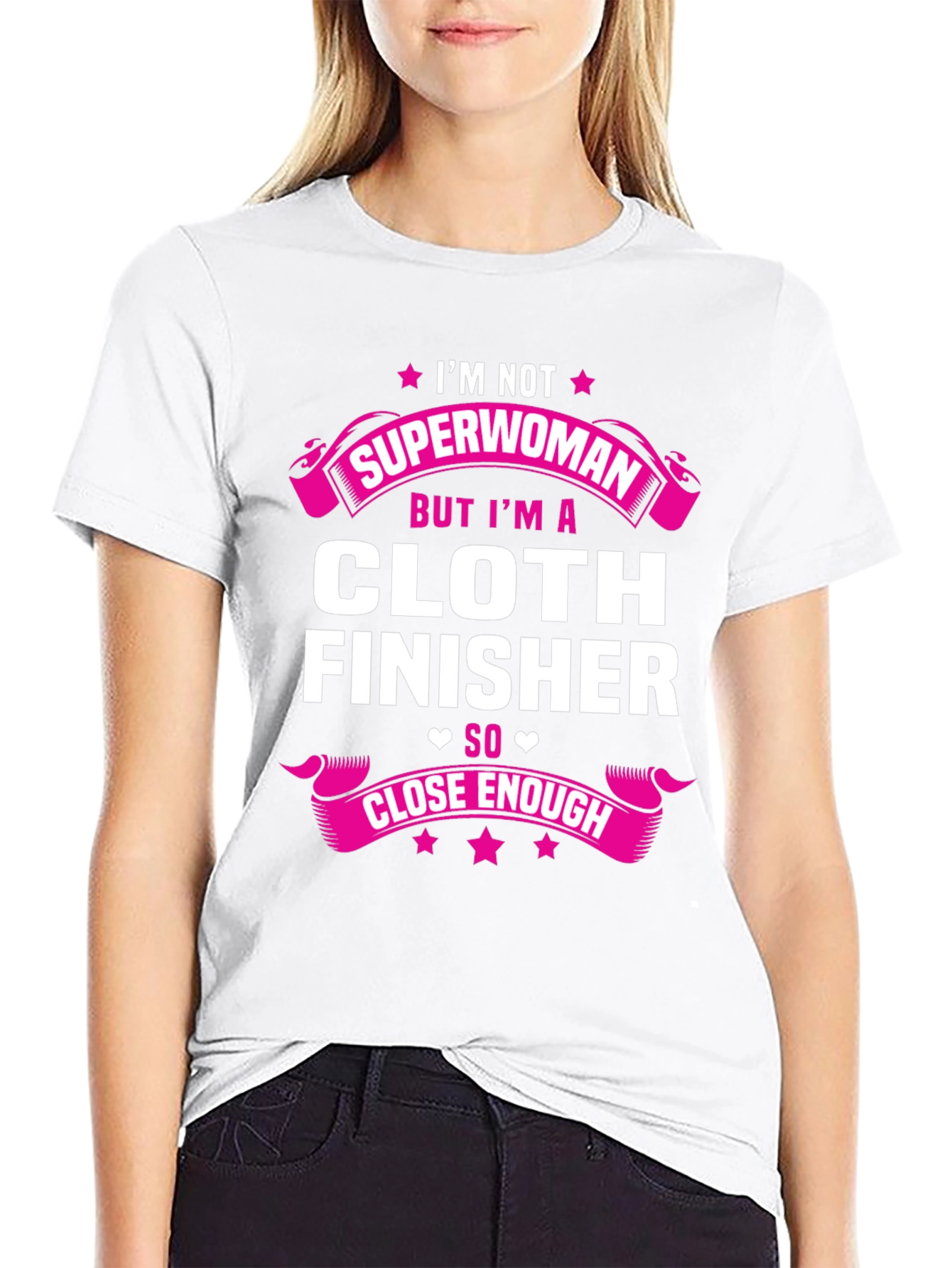 Cloth Finisher T-Shirt - Not Superwoman Tee