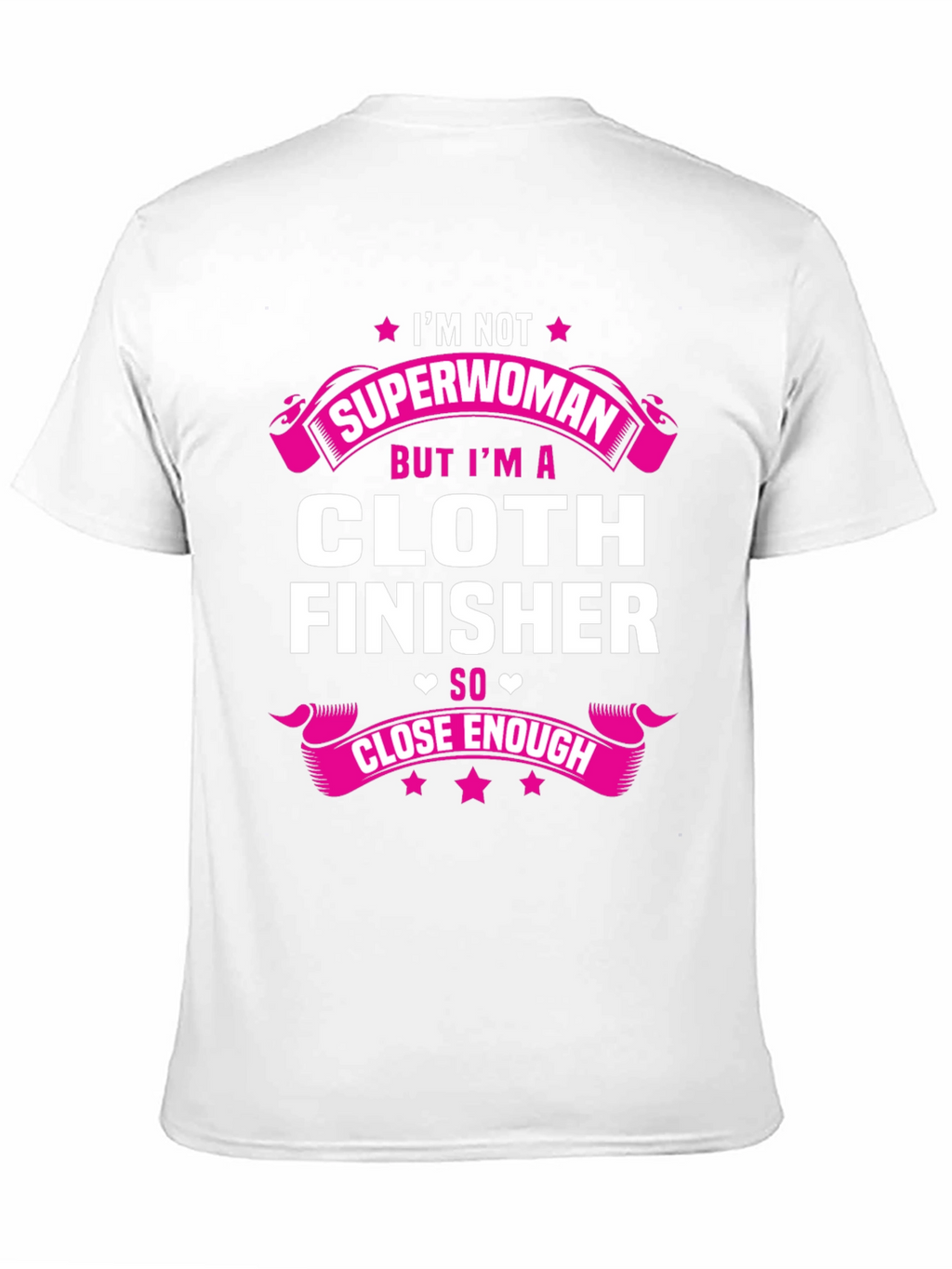Cloth Finisher T-Shirt - Not Superwoman Tee