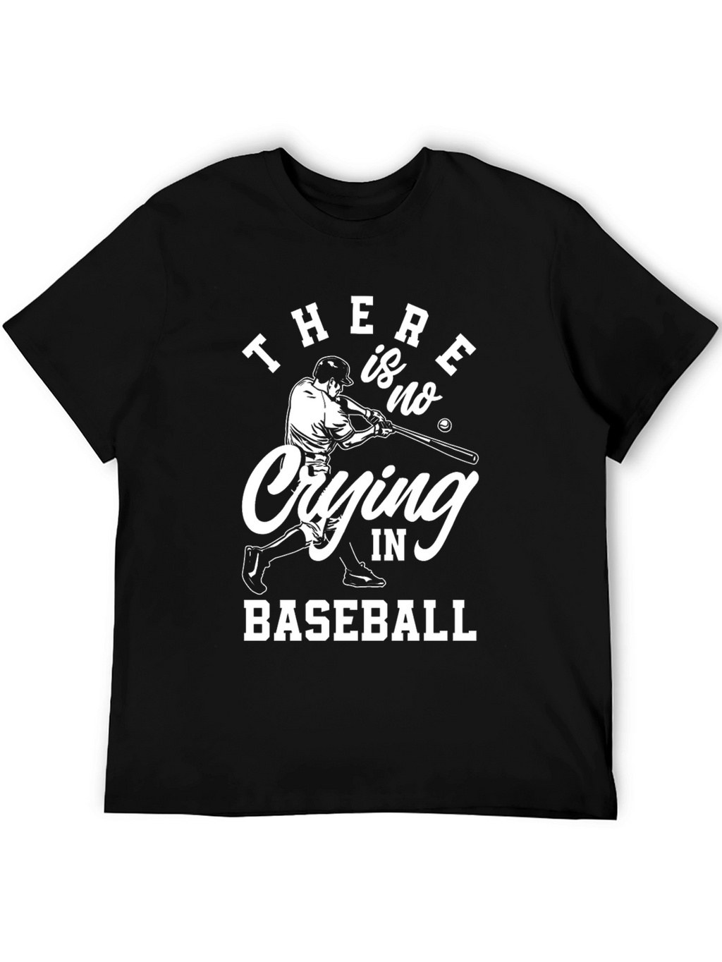 Baseball T-Shirt - There is no Crying in Baseball