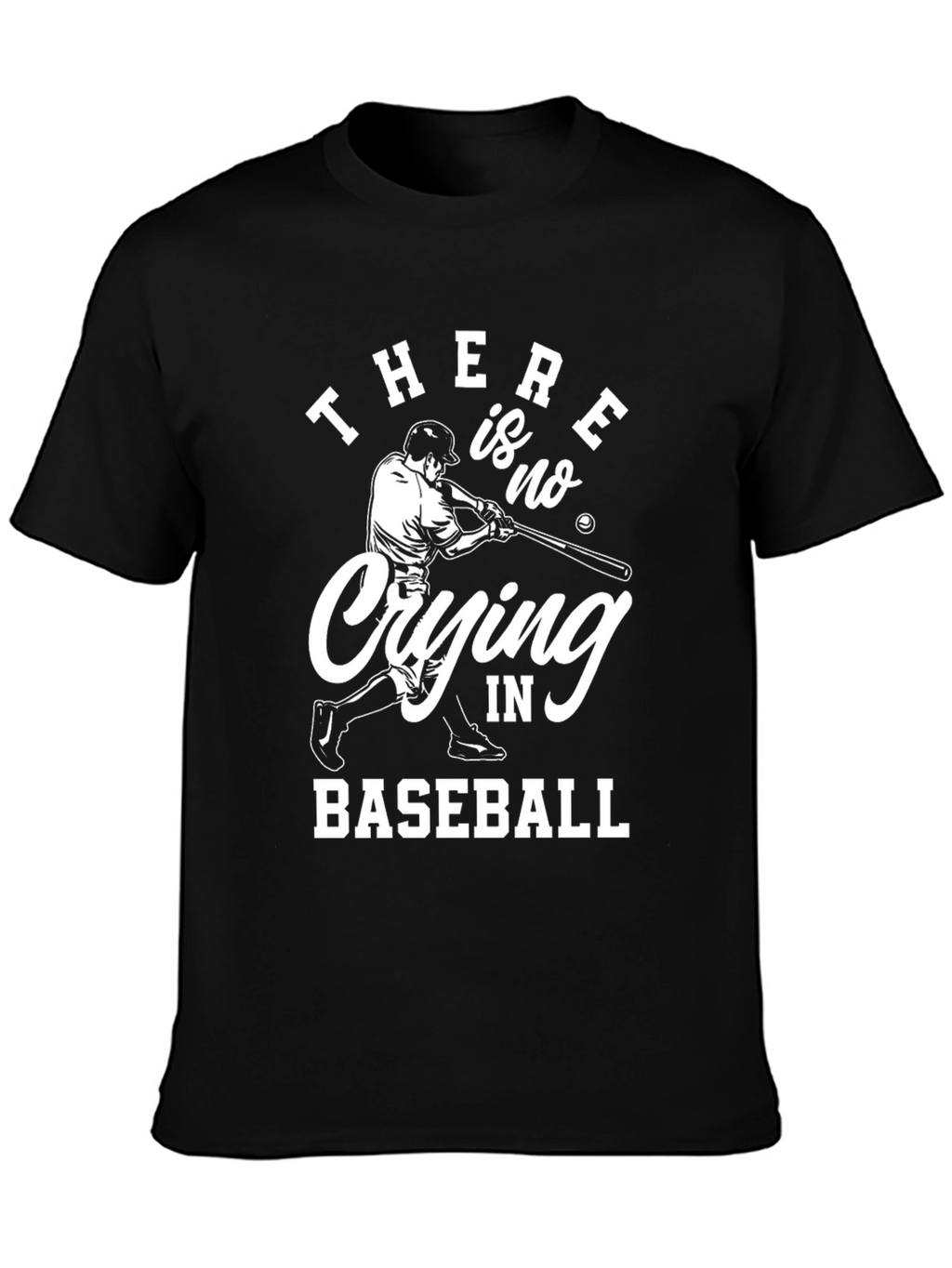 Baseball T-Shirt - There is no Crying in Baseball