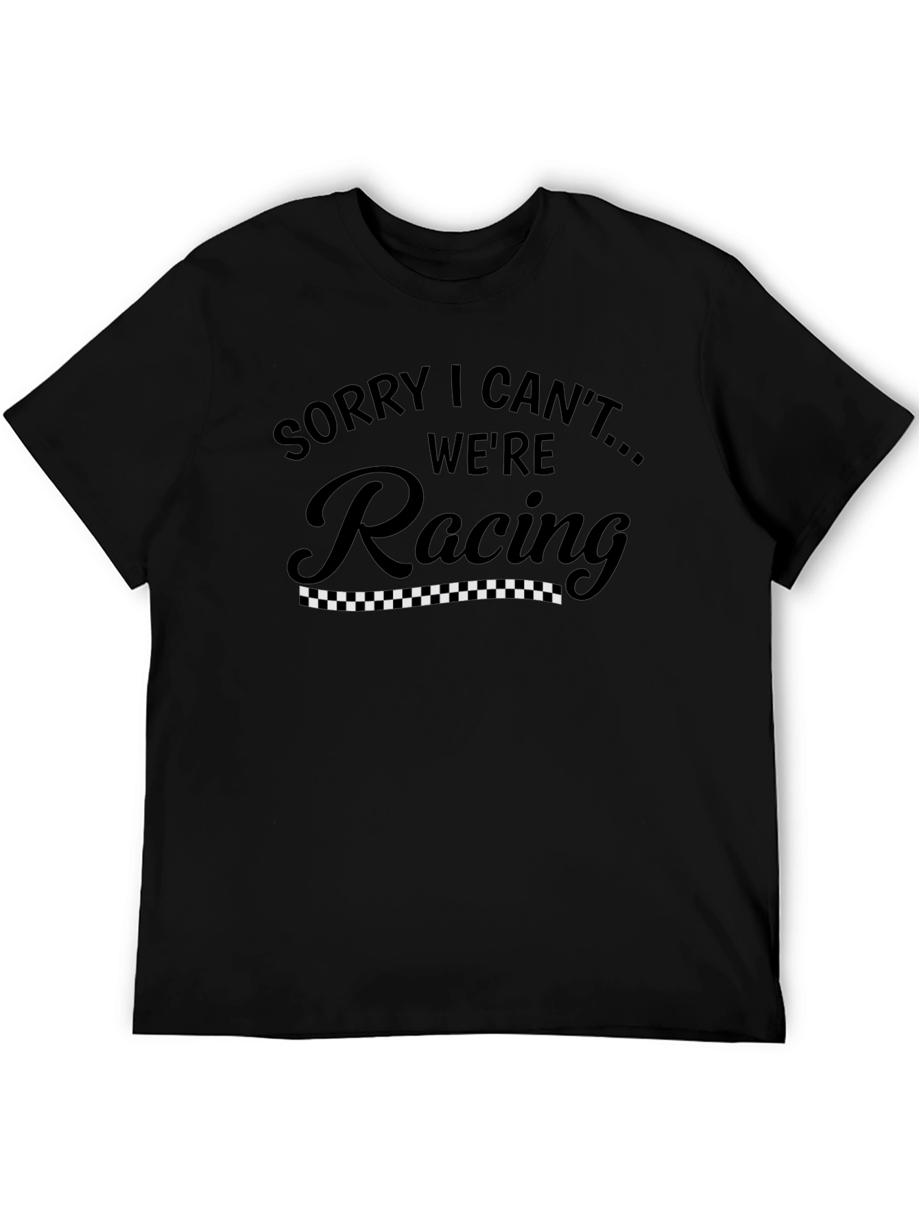 Sorry I Cant Were Racing Mens Black T-Shirt