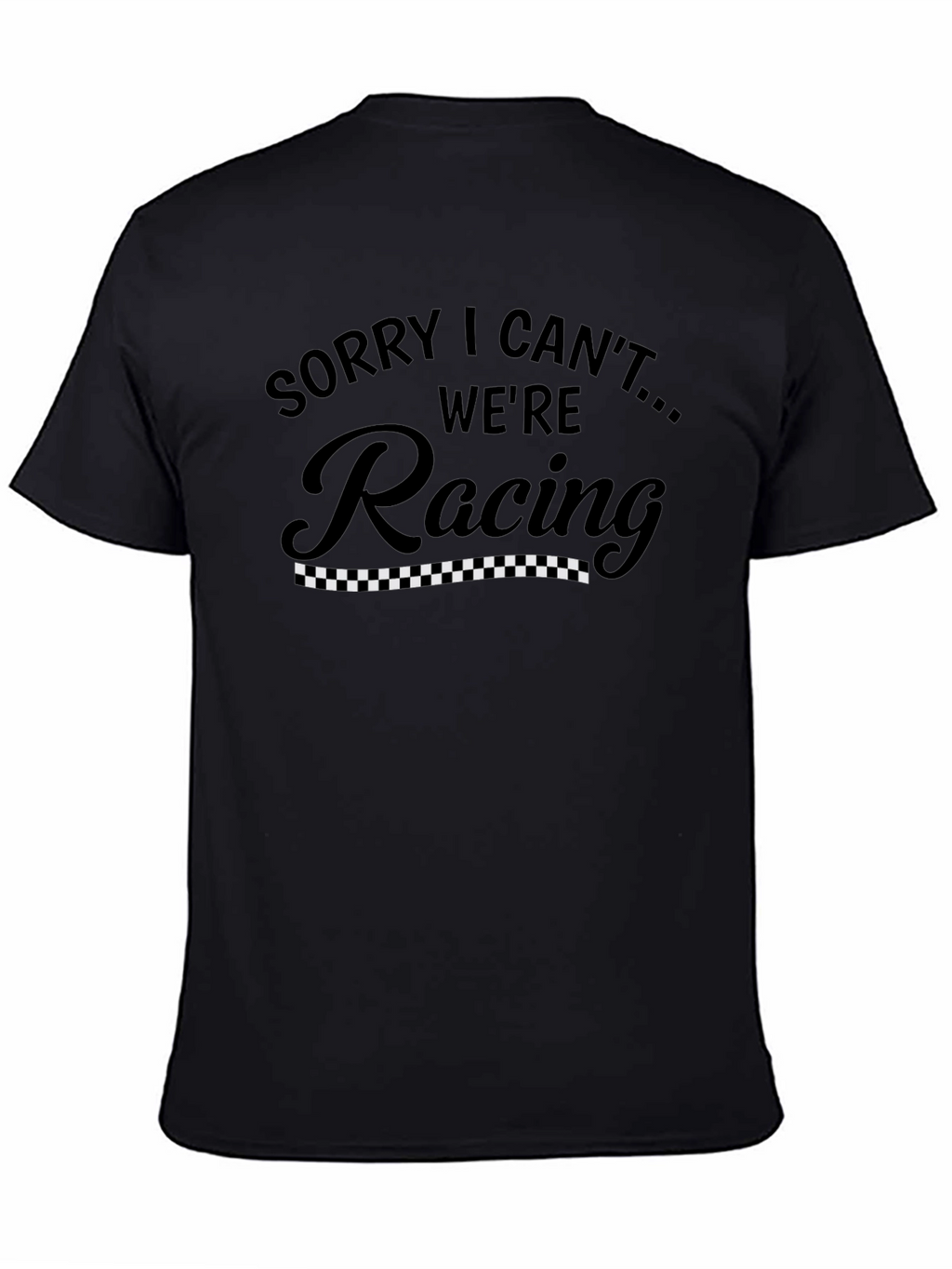 Sorry I Cant Were Racing Mens Black T-Shirt