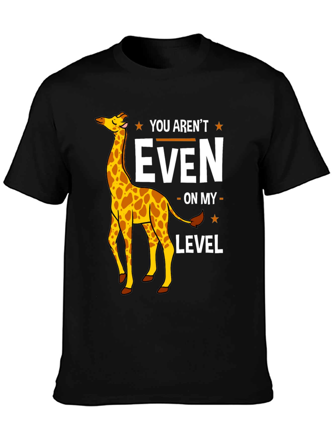 Funny Giraffe T-Shirt - You Arent Even On My Level