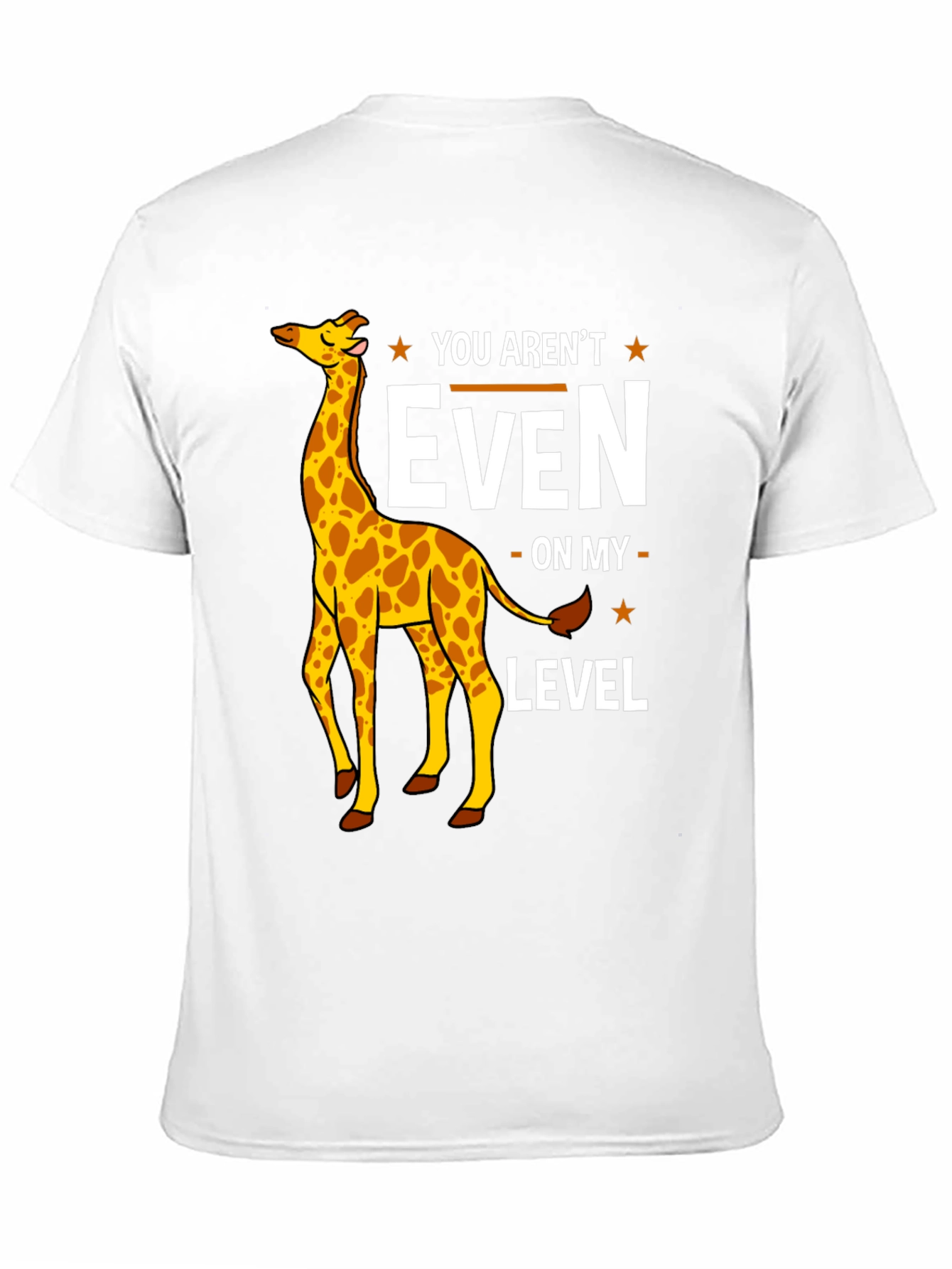 Funny Giraffe T-Shirt - You Arent Even On My Level