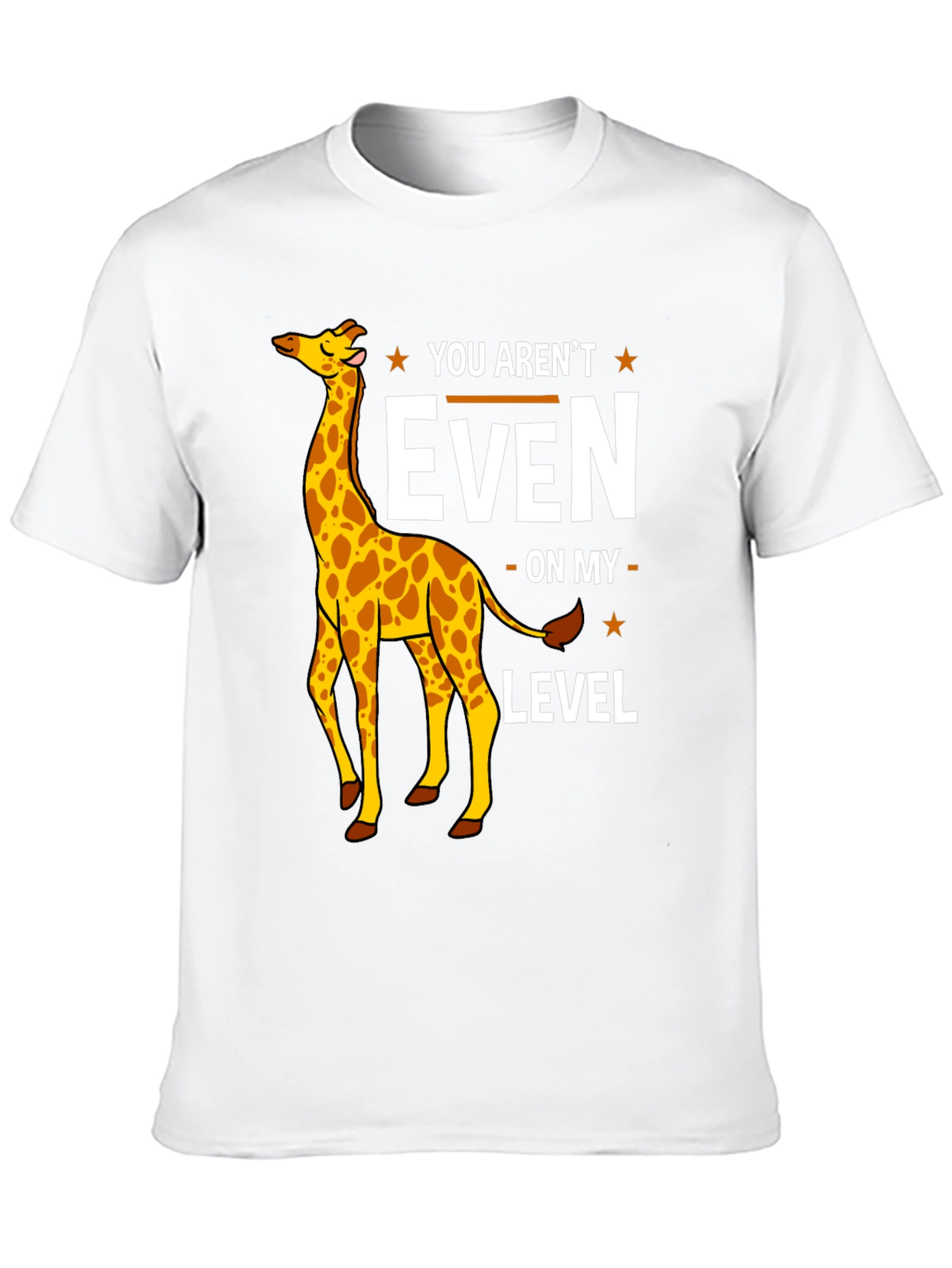 Funny Giraffe T-Shirt - You Arent Even On My Level