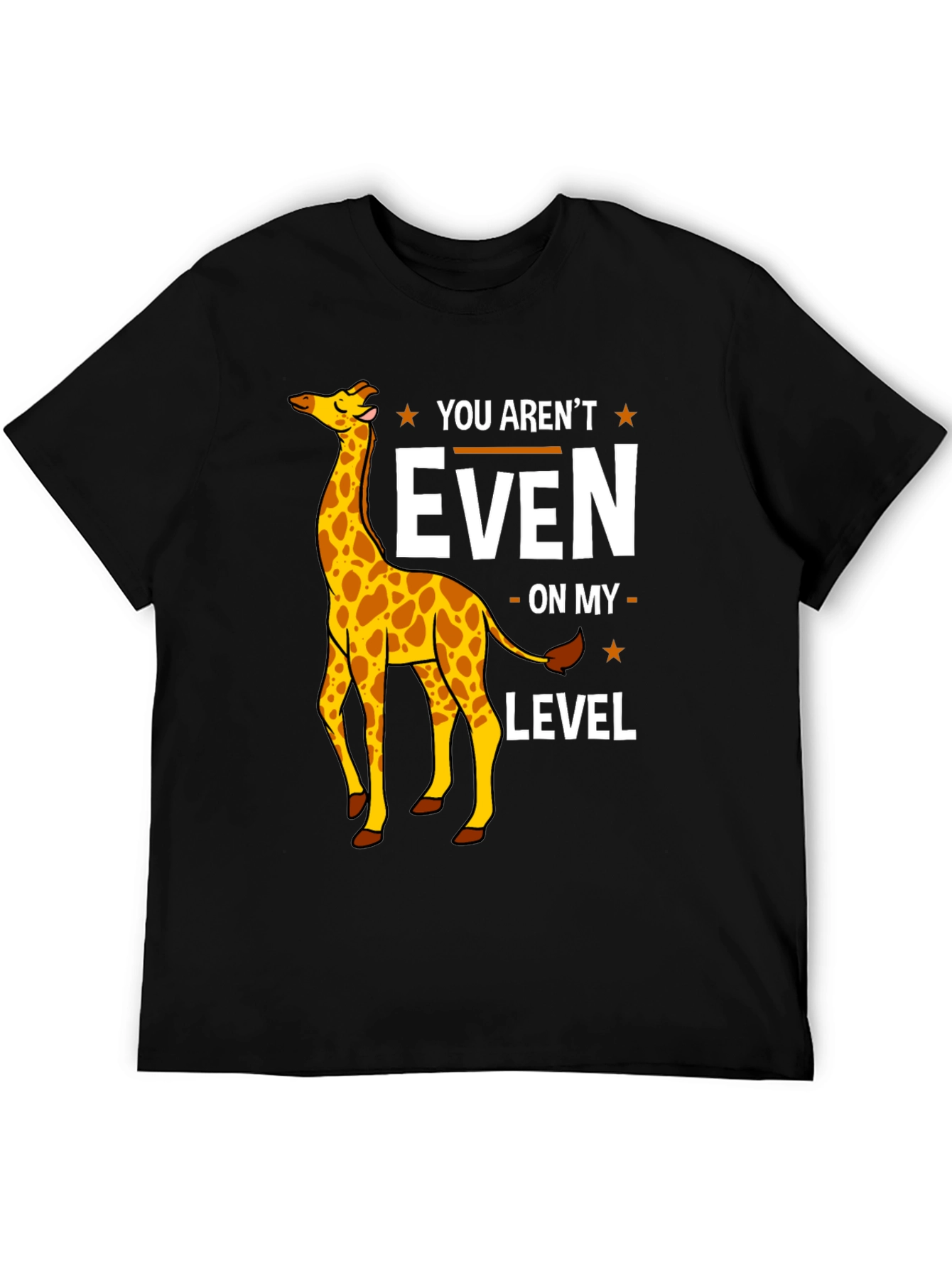 Funny Giraffe T-Shirt - You Arent Even On My Level
