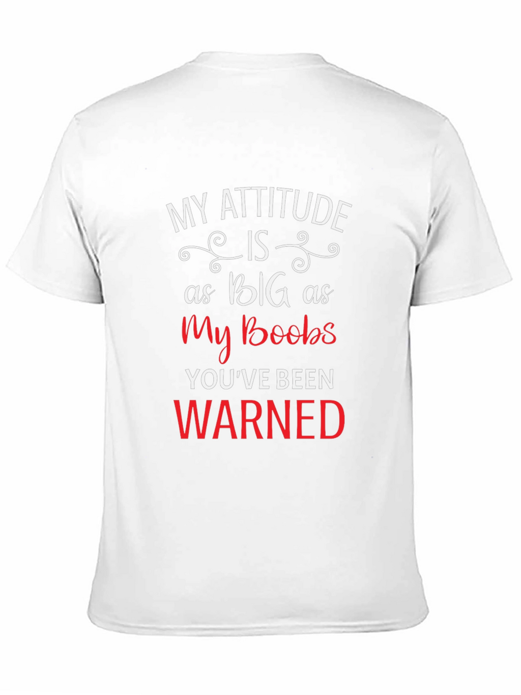 My Attitude Is As Big As My Boobs Tee