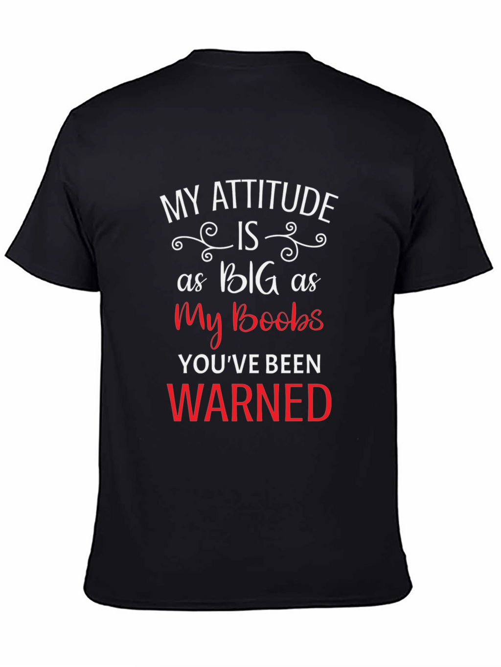 My Attitude Is As Big As My Boobs Tee