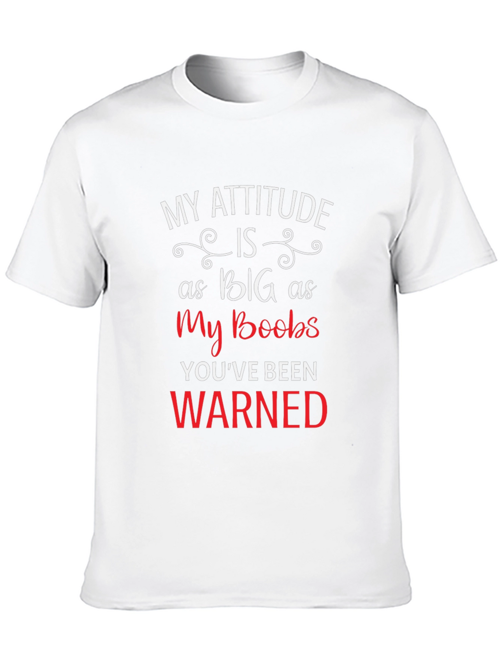 My Attitude Is As Big As My Boobs Tee