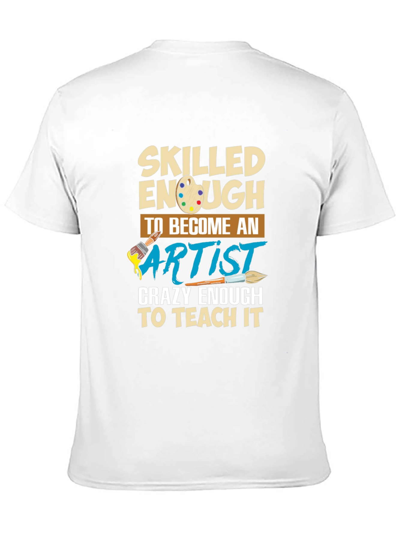 Skilled Enough to Become Artist T-Shirt