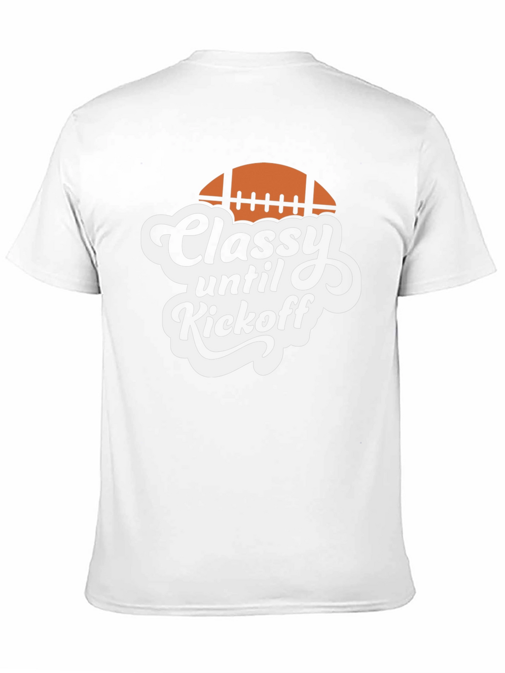 Classy Until Kickoff Football T-Shirt