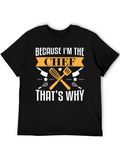 Chef T-Shirt - Because Im the Chef Thats Why