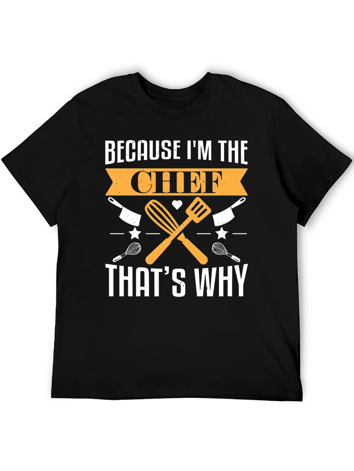 Chef T-Shirt - Because Im the Chef Thats Why