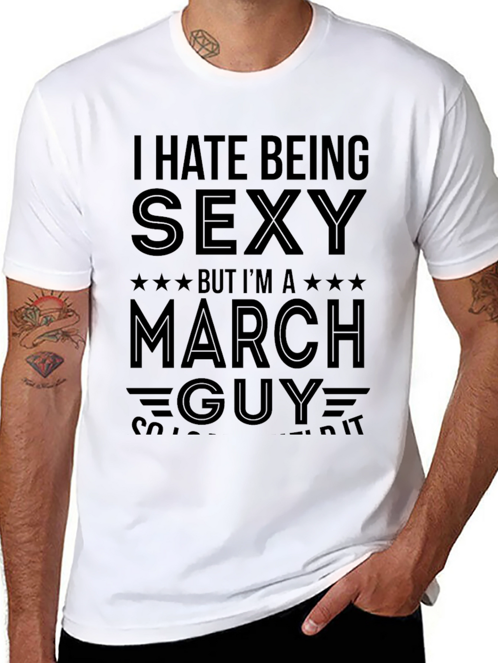 I Hate Being Sexy March Guy T-Shirt