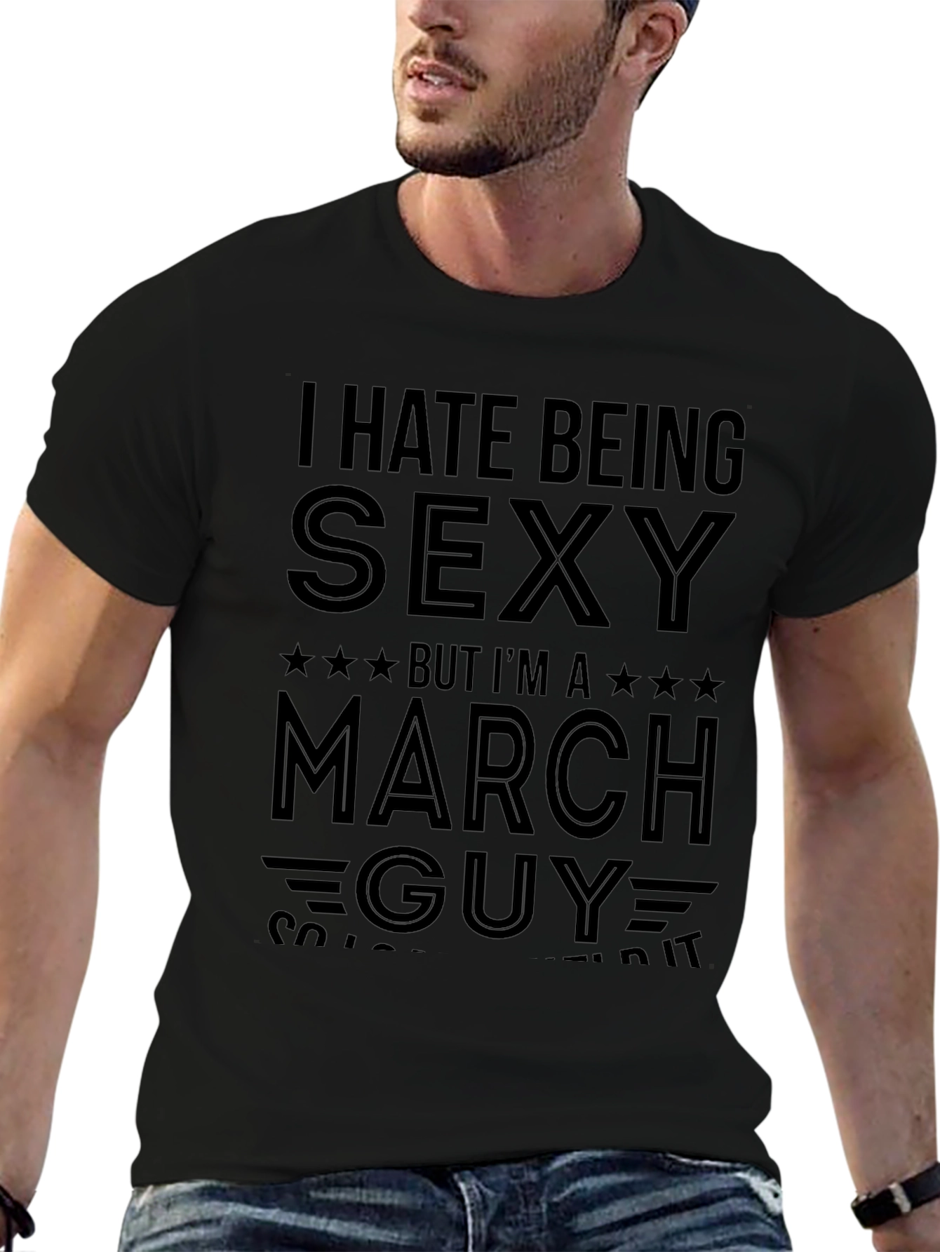 I Hate Being Sexy March Guy T-Shirt