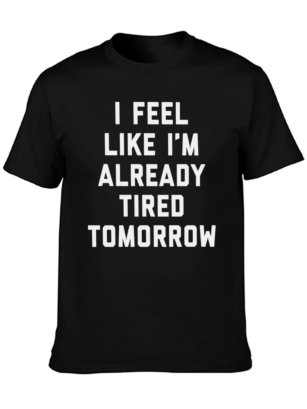 Funny Tired Tomorrow Black Graphic T-Shirt