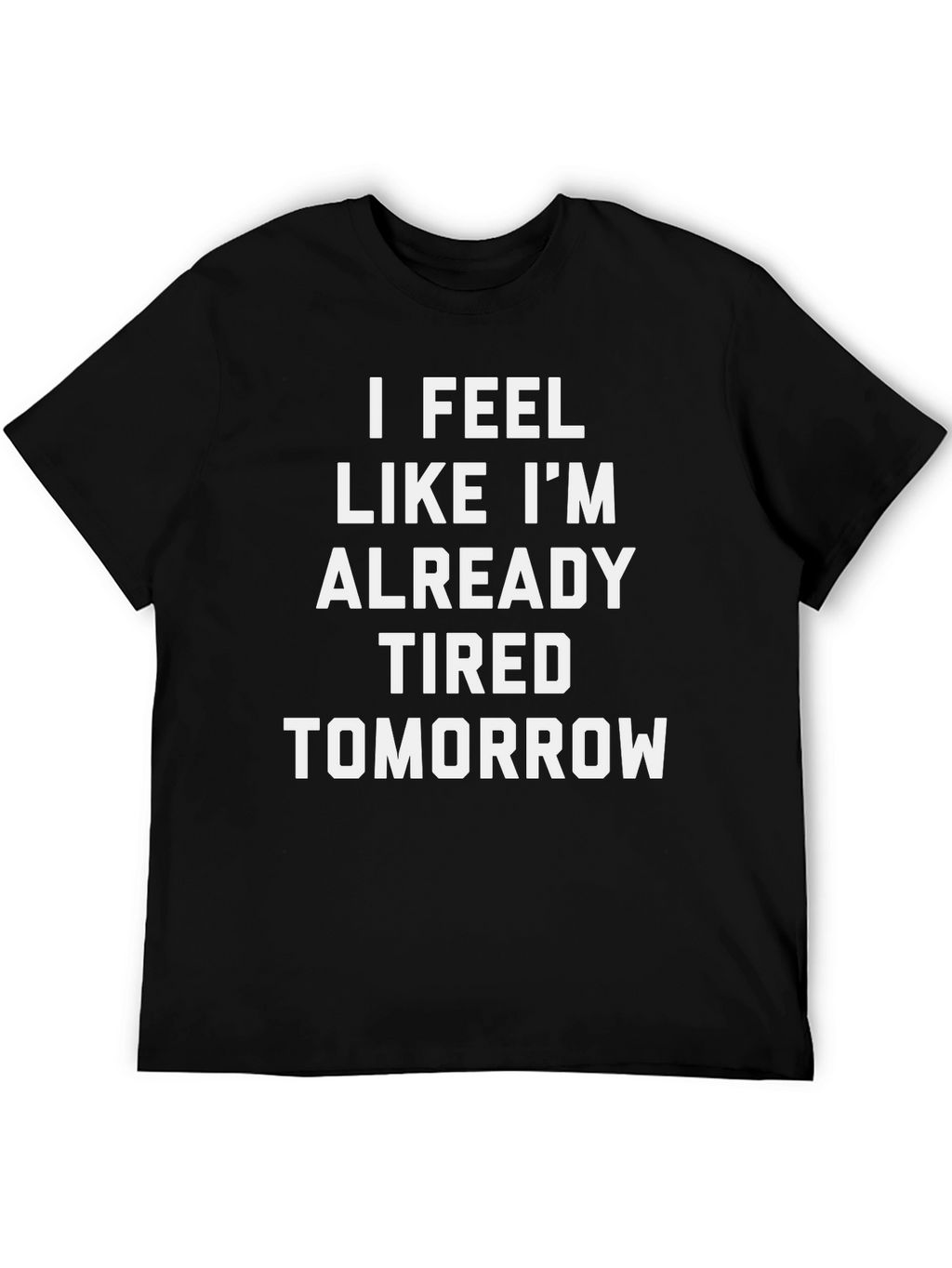 Funny Tired Tomorrow Black Graphic T-Shirt
