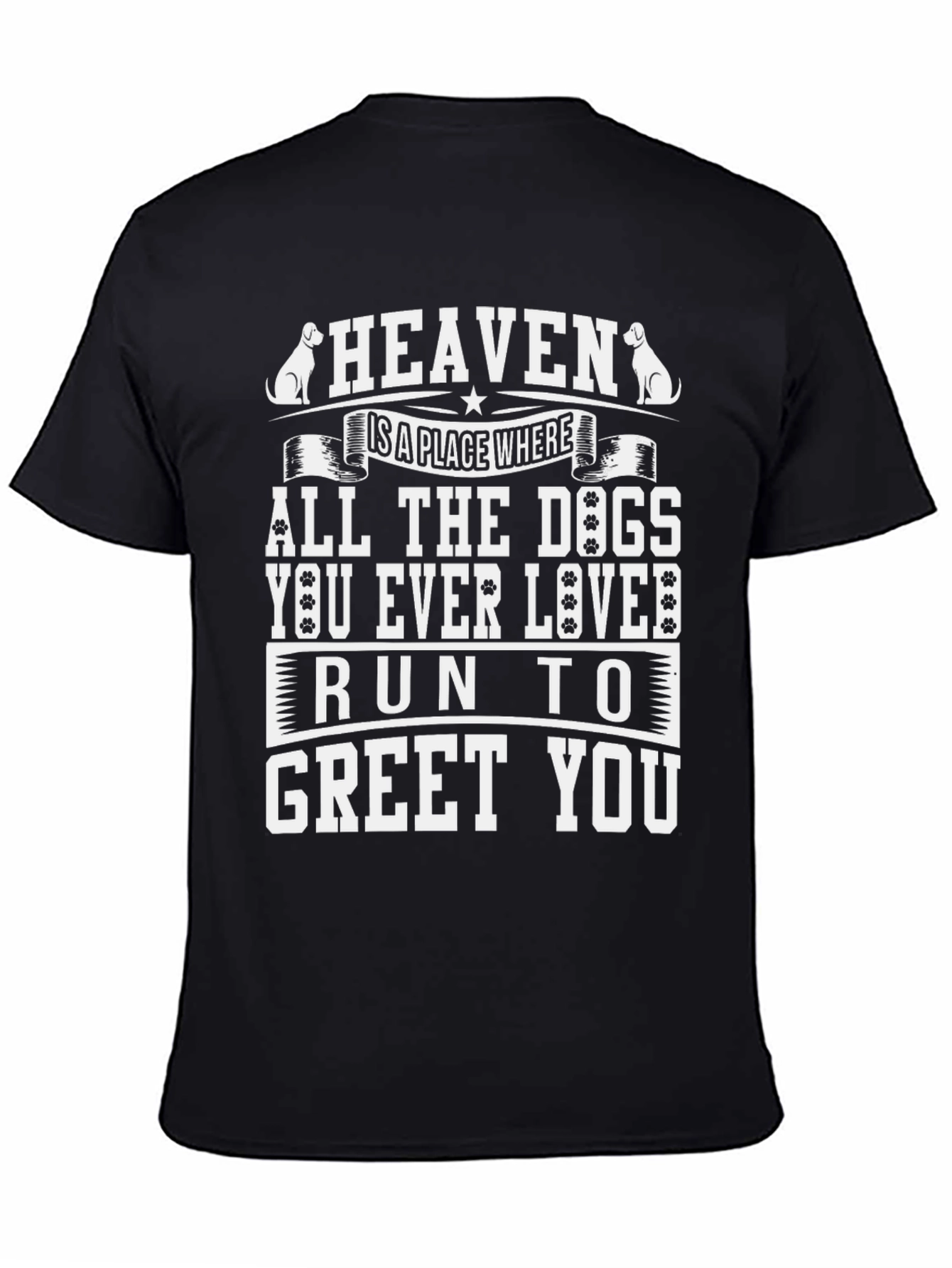 Heaven All Dogs Run to Greet You T-Shirt