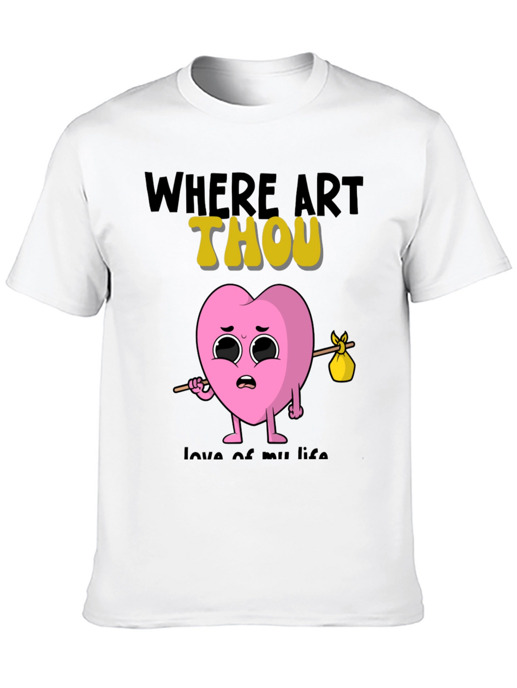 Where Art Thou Heart T-Shirt