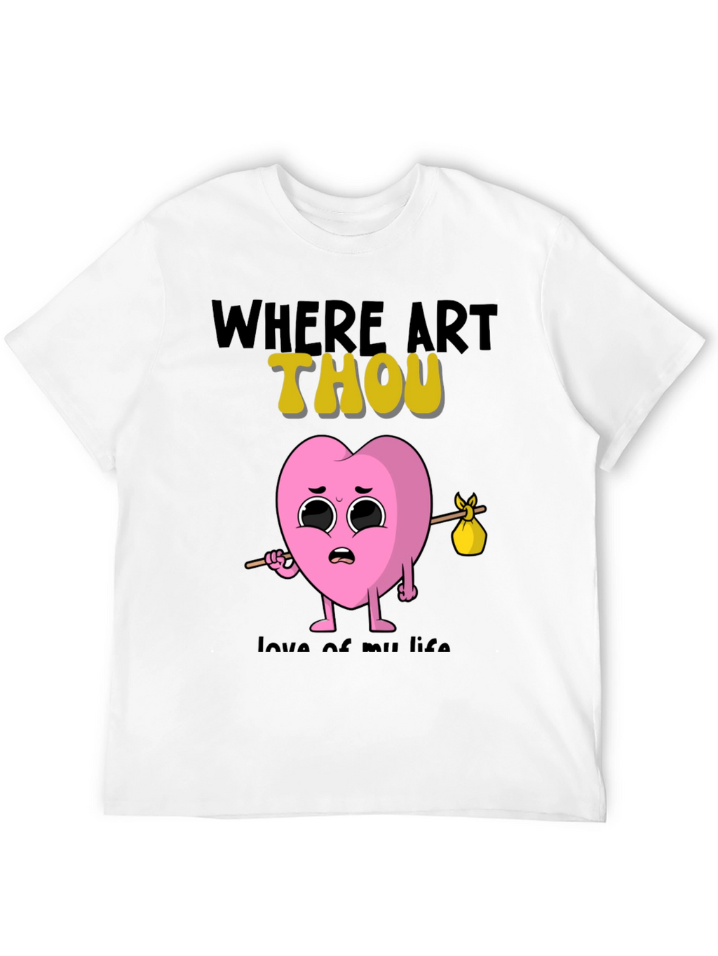 Where Art Thou Heart T-Shirt