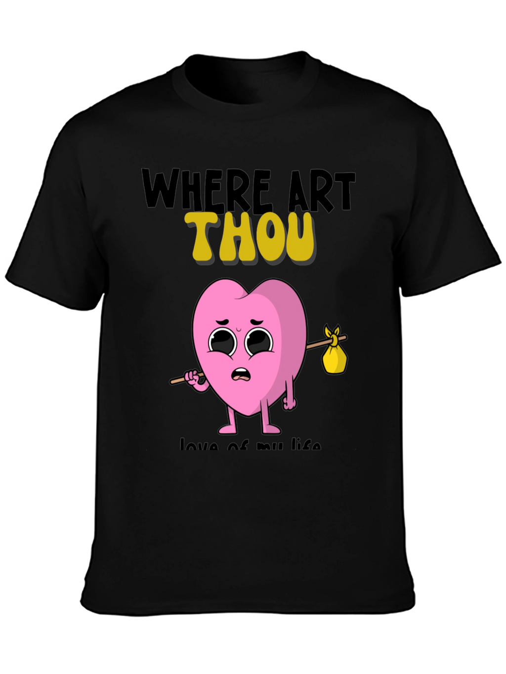 Where Art Thou Heart T-Shirt