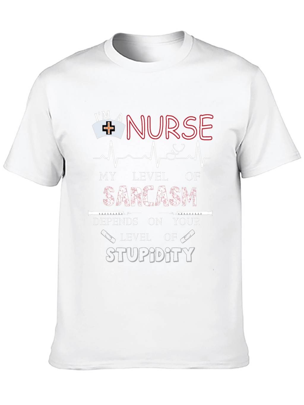 Im A Nurse Sarcasm T-Shirt