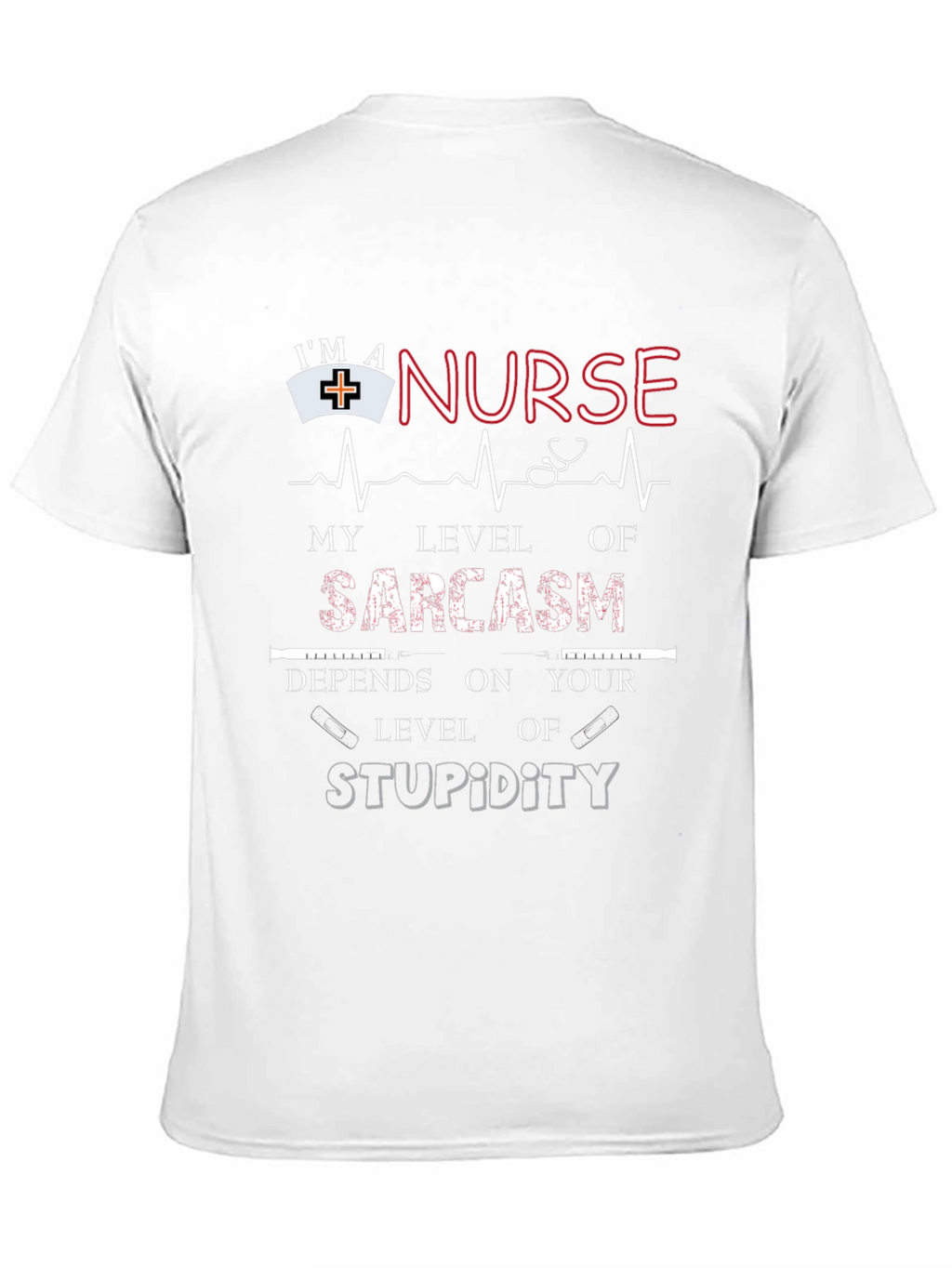 Im A Nurse Sarcasm T-Shirt