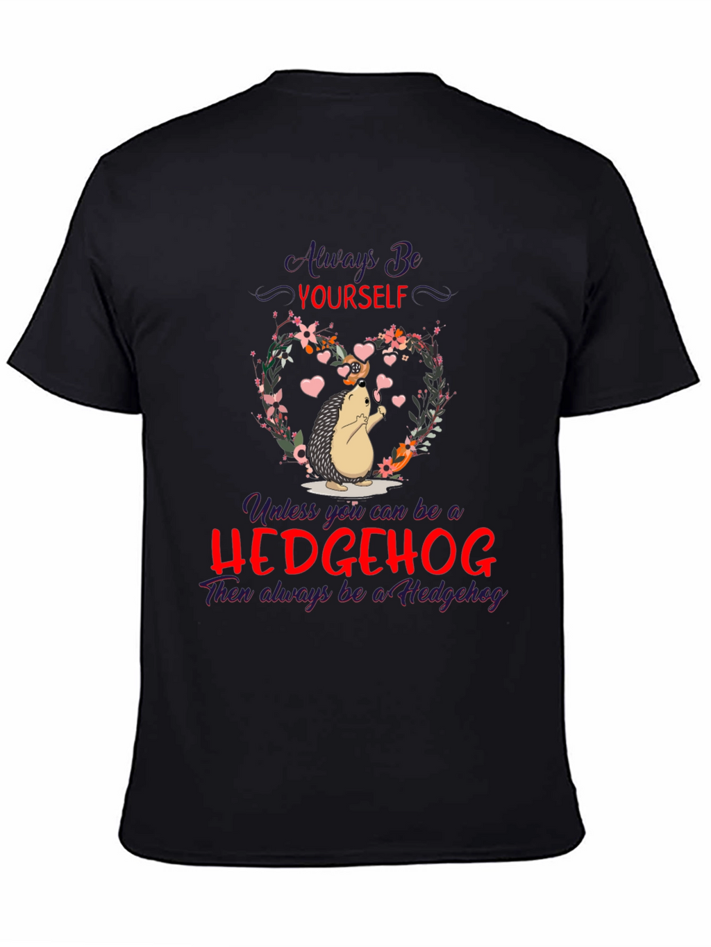 Hedgehog T-Shirt: Always Be Yourself