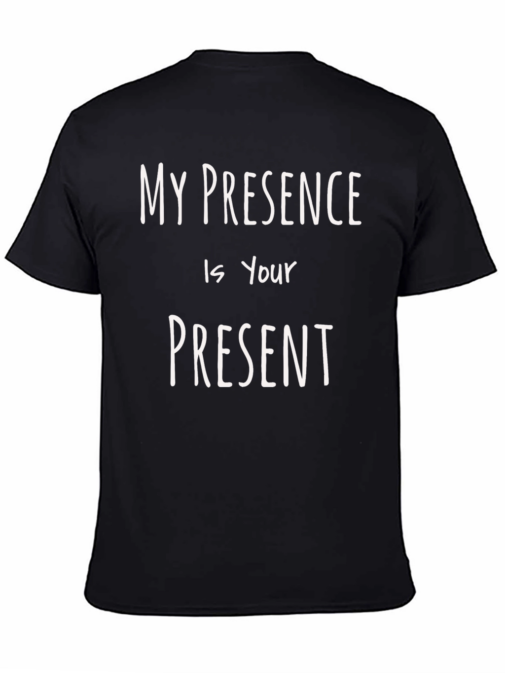 My Presence is Your Present Black T-Shirt