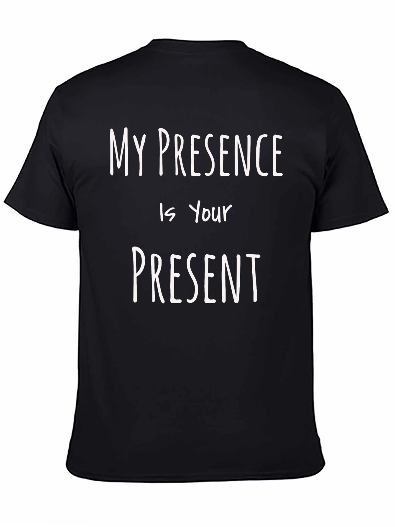 My Presence is Your Present Black T-Shirt