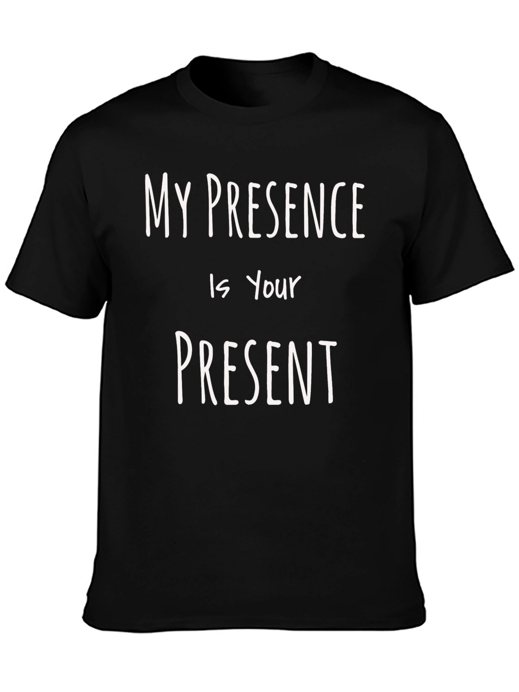 My Presence is Your Present Black T-Shirt