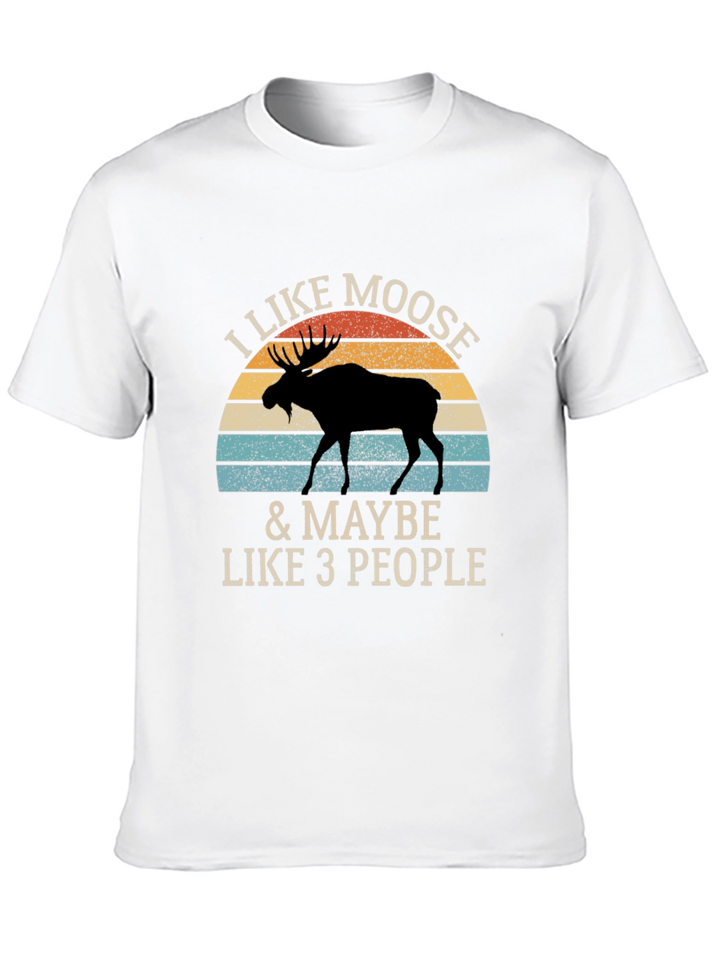 I Like Moose T-Shirt - Novelty Animal Graphic Tee