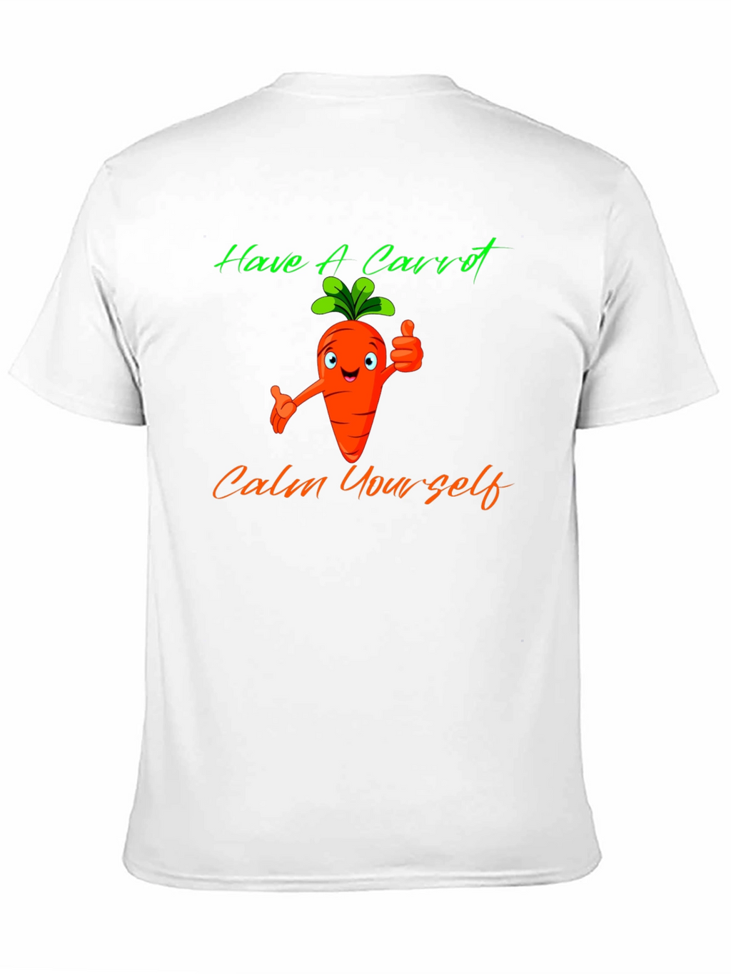 Have A Carrot T-Shirt - Calm Yourself Funny Tee