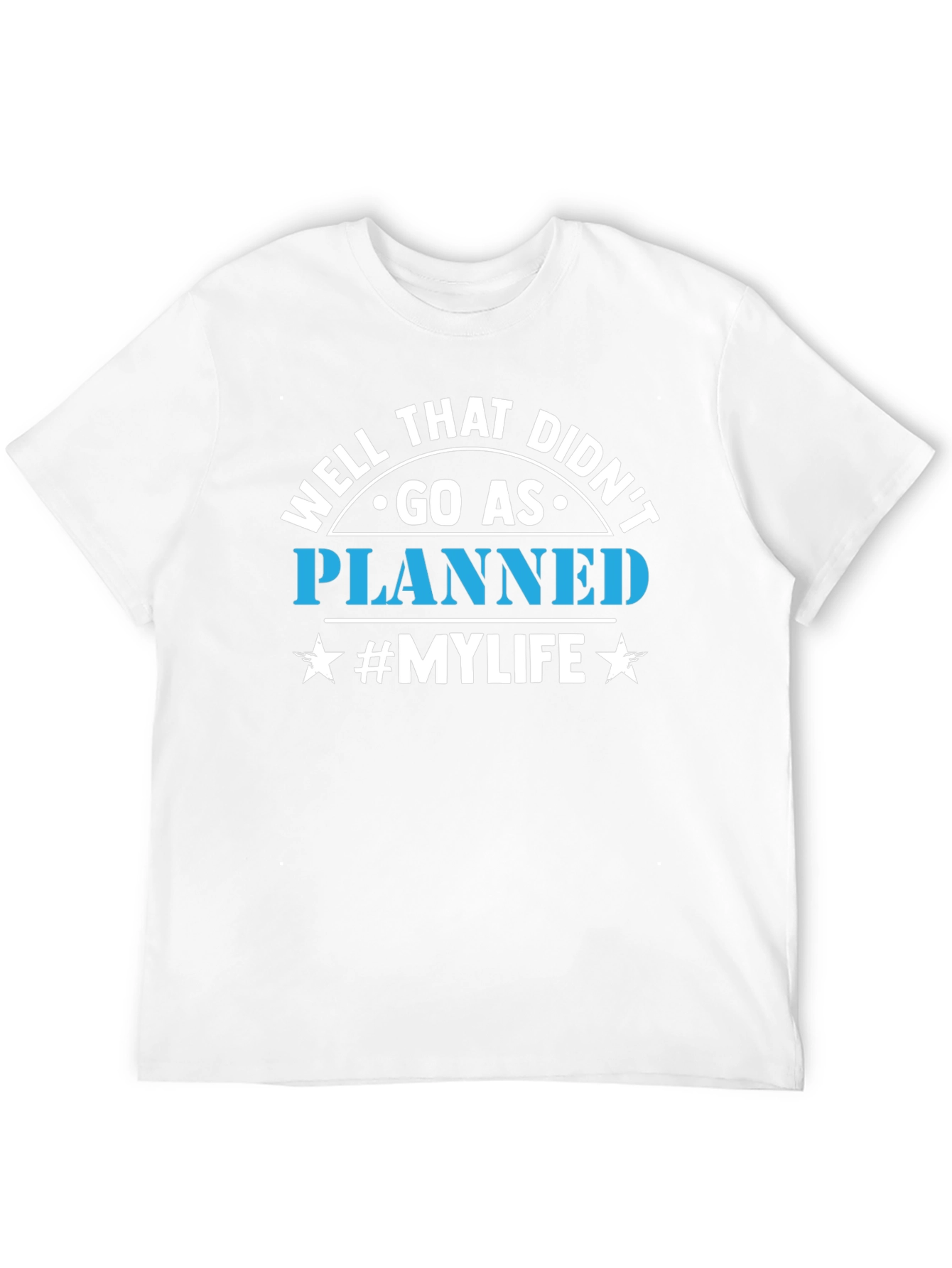 Well That Didnt Go As Planned T-Shirt