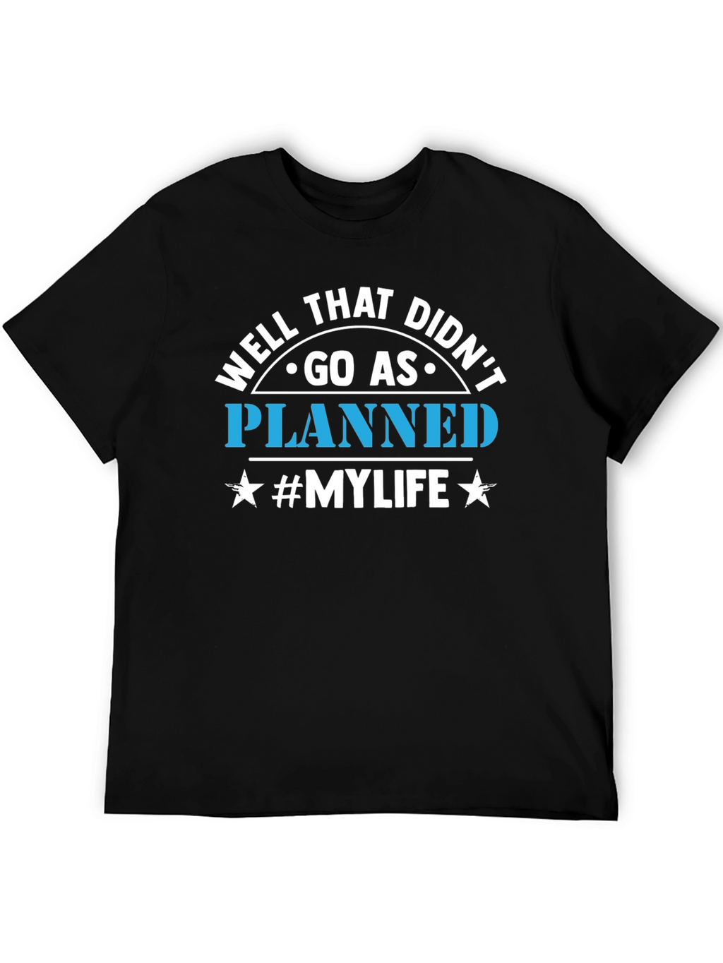 Well That Didnt Go As Planned T-Shirt